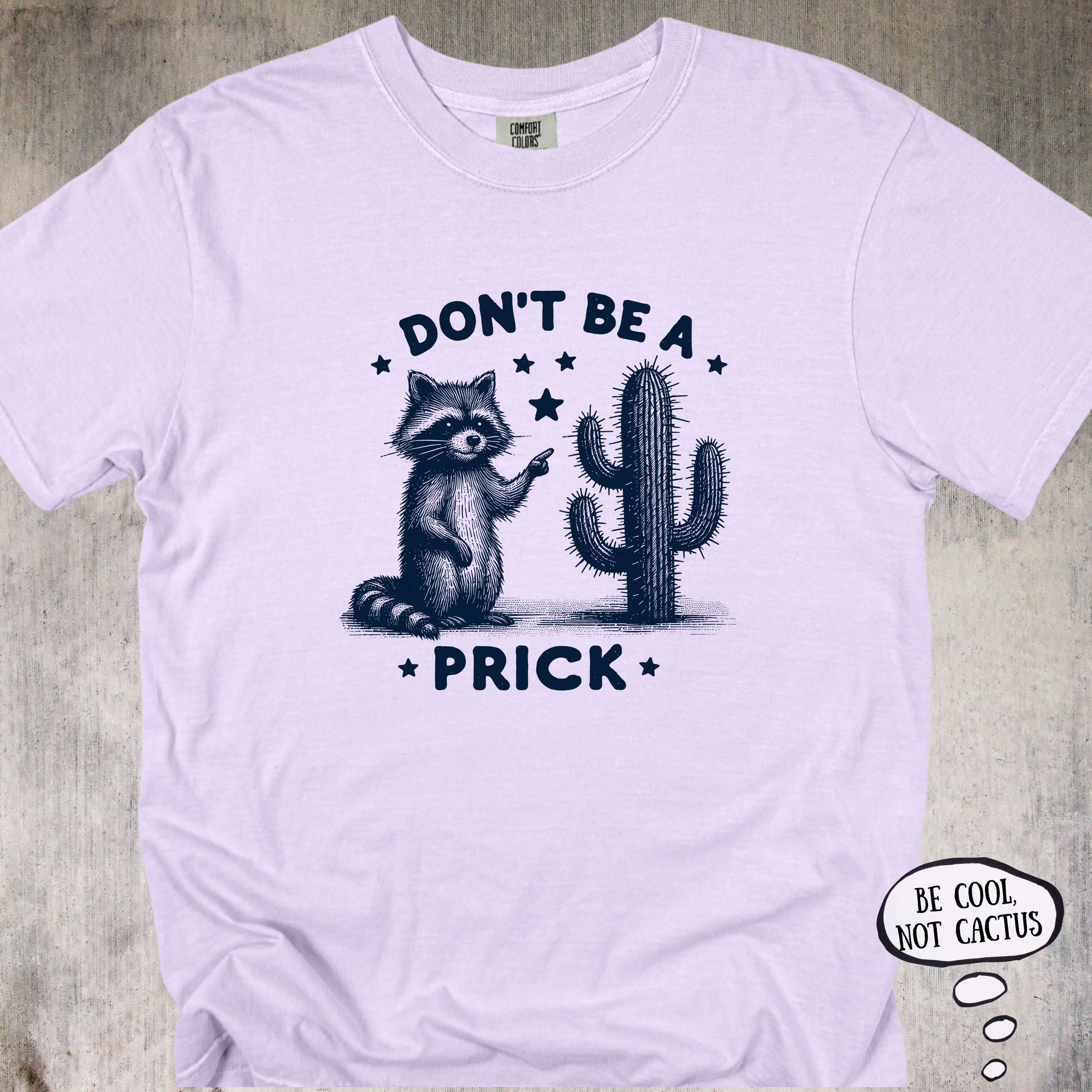 'Don't Be A Prick' - Unisex T-Shirt - LetThe Raccoon Do The Talking For You