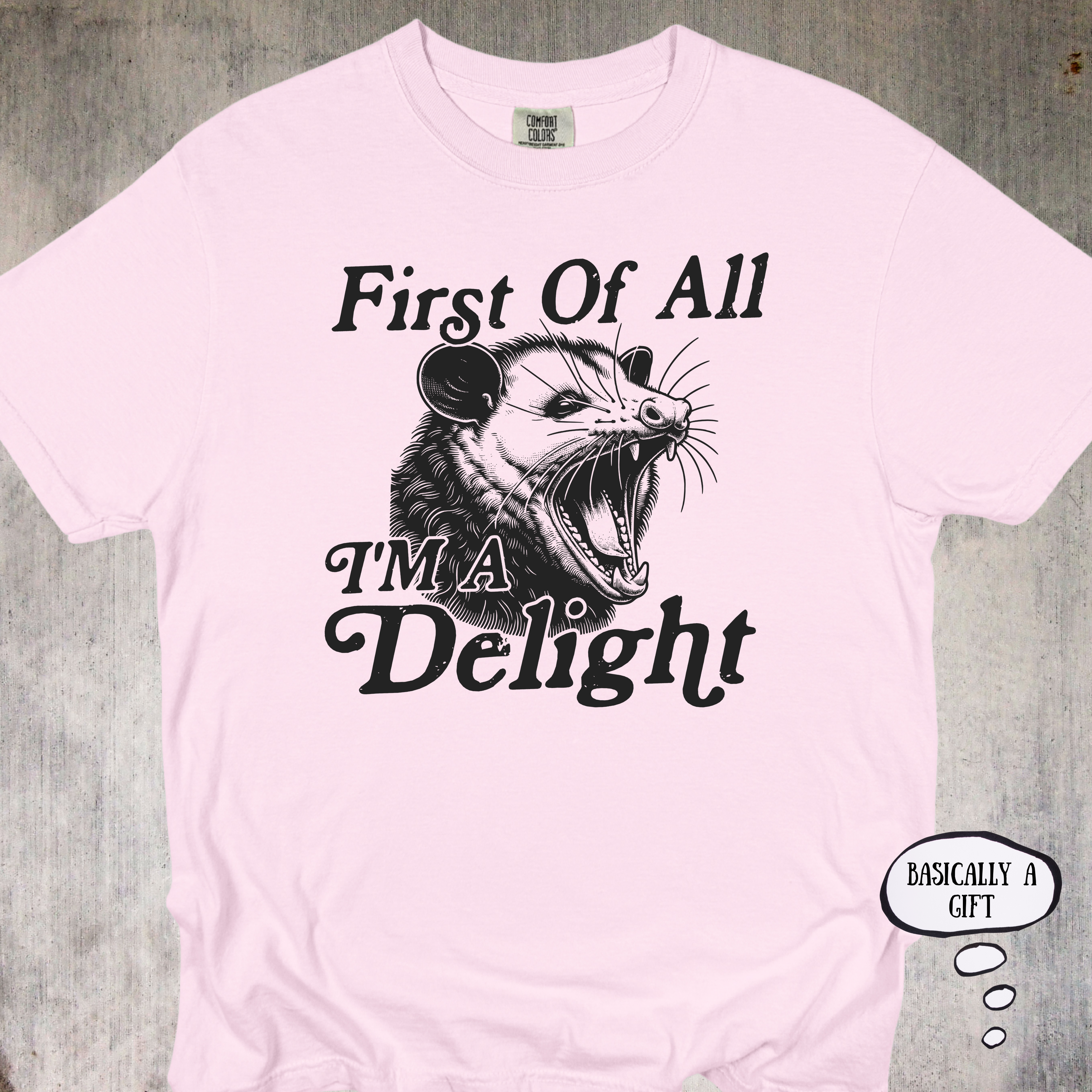 'First Of All, I'm A Delight' - Unisex T-Shirt For Those That Are A Gift To This World And Will Remind You Of That