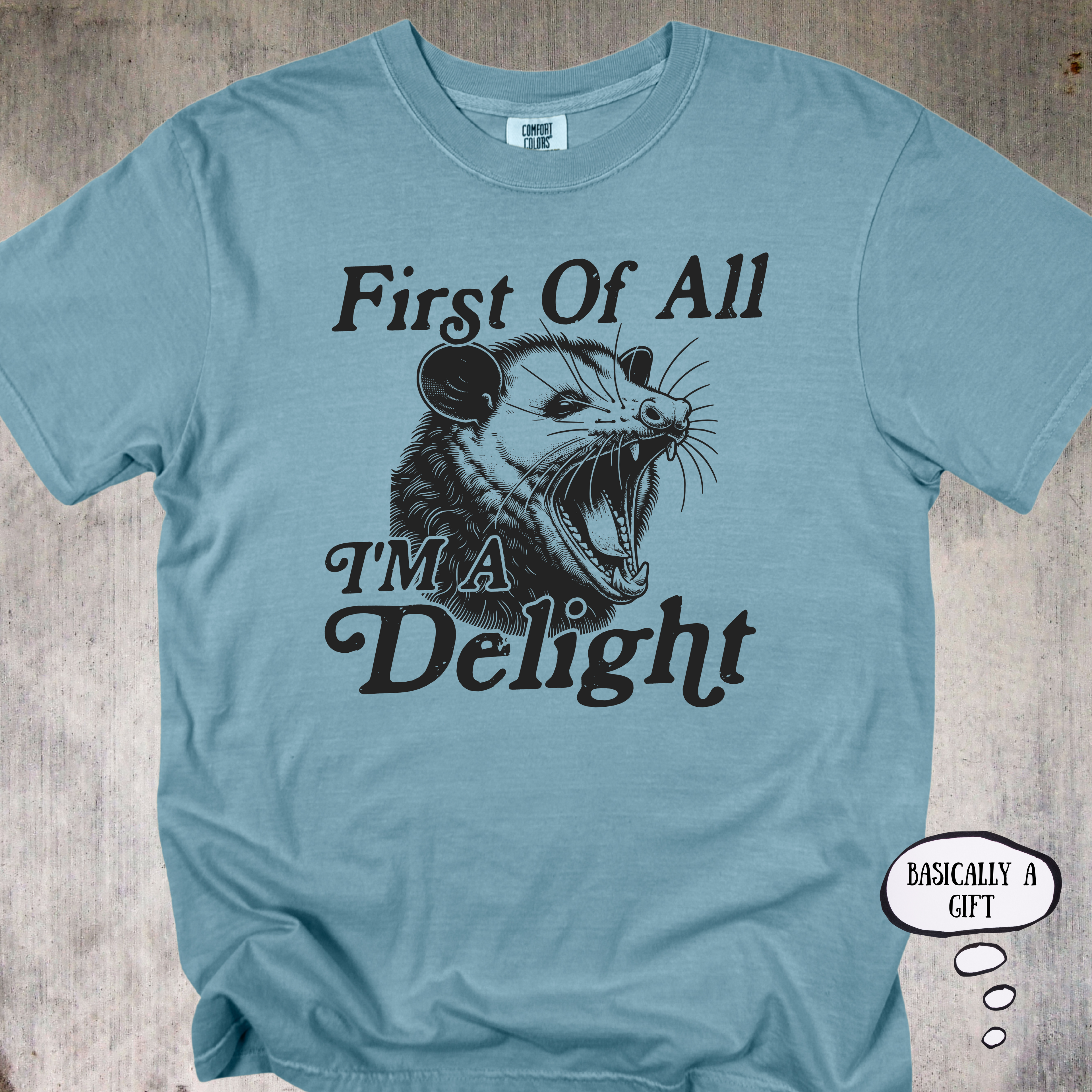 'First Of All, I'm A Delight' - Unisex T-Shirt For Those That Are A Gift To This World And Will Remind You Of That