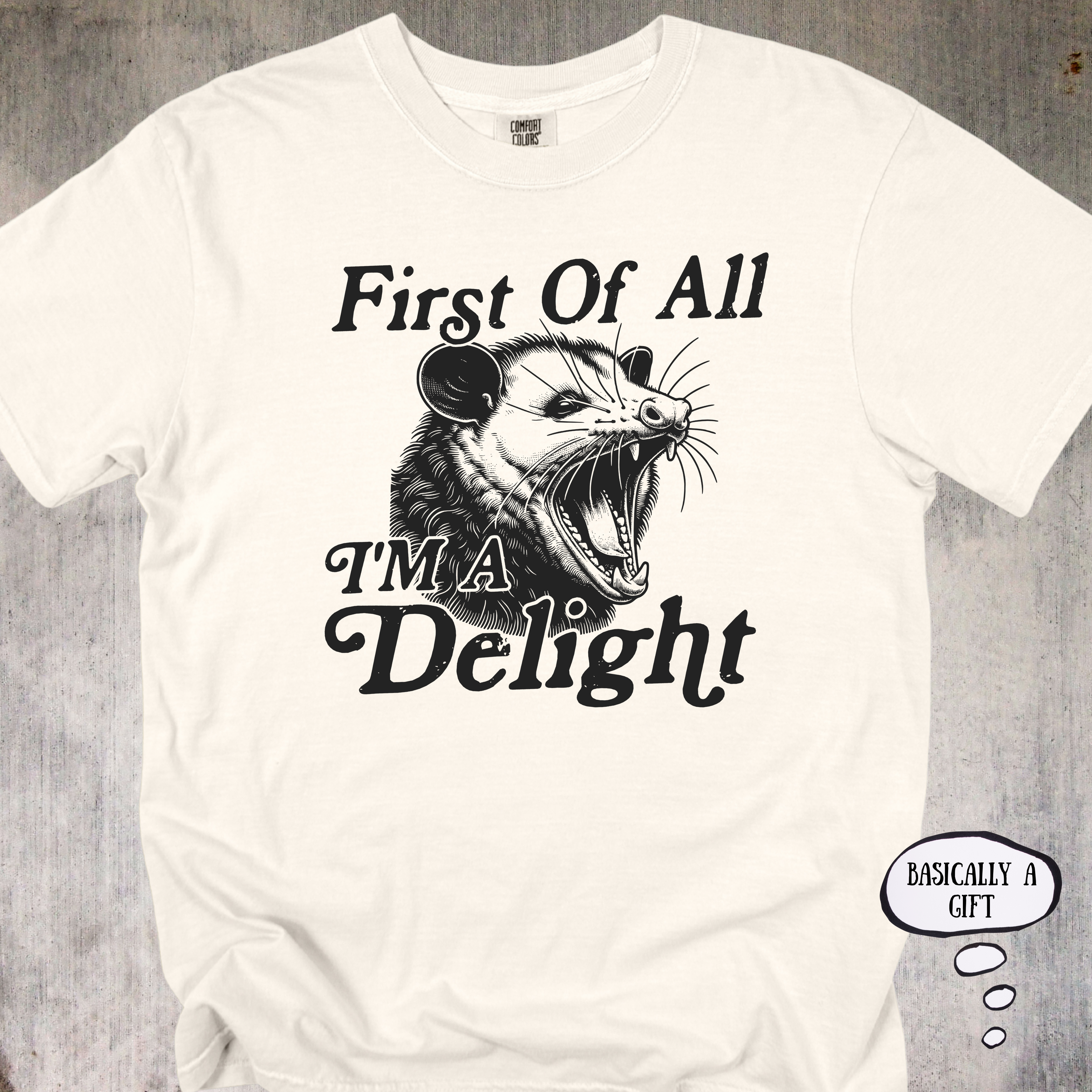 'First Of All, I'm A Delight' - Unisex T-Shirt For Those That Are A Gift To This World And Will Remind You Of That