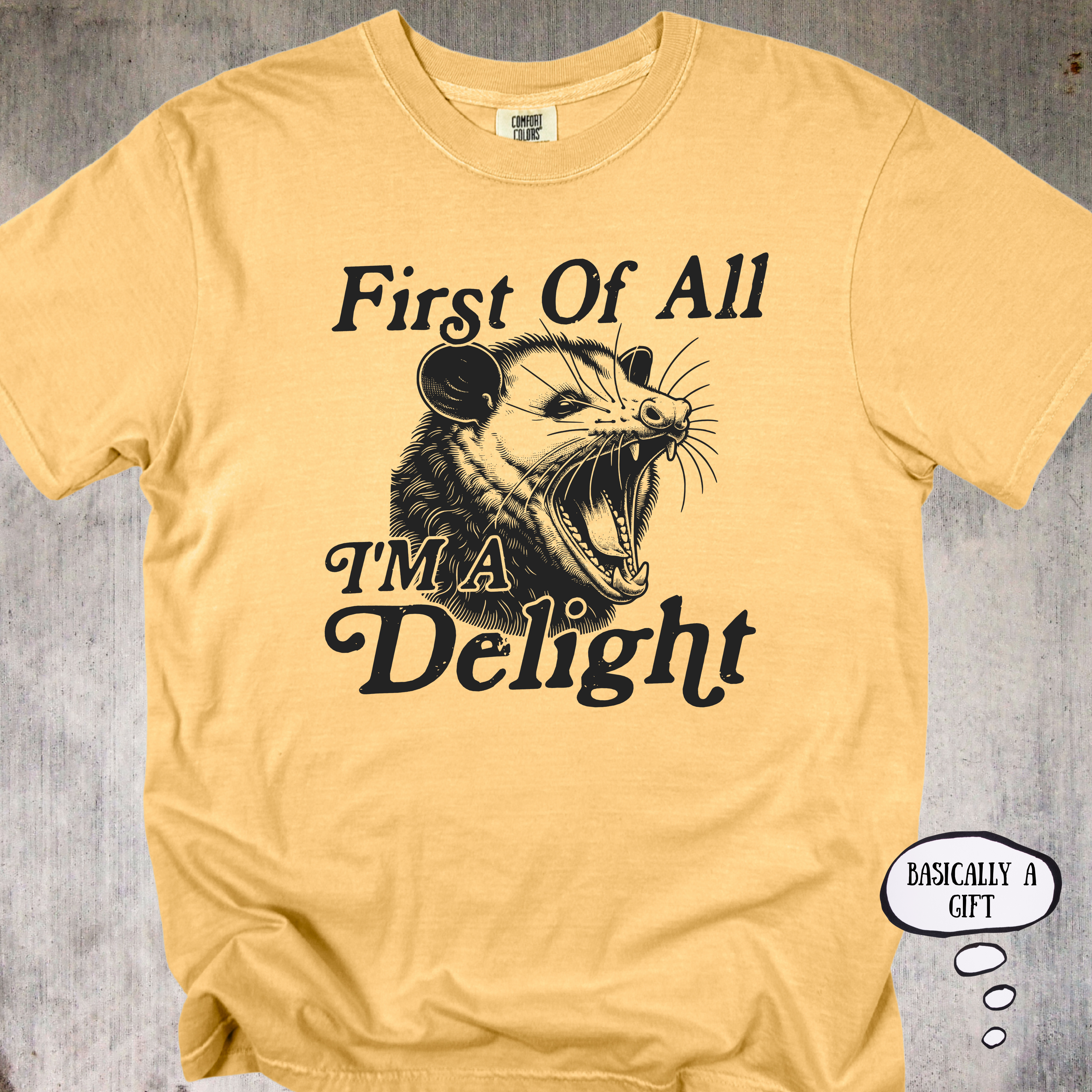'First Of All, I'm A Delight' - Unisex T-Shirt For Those That Are A Gift To This World And Will Remind You Of That