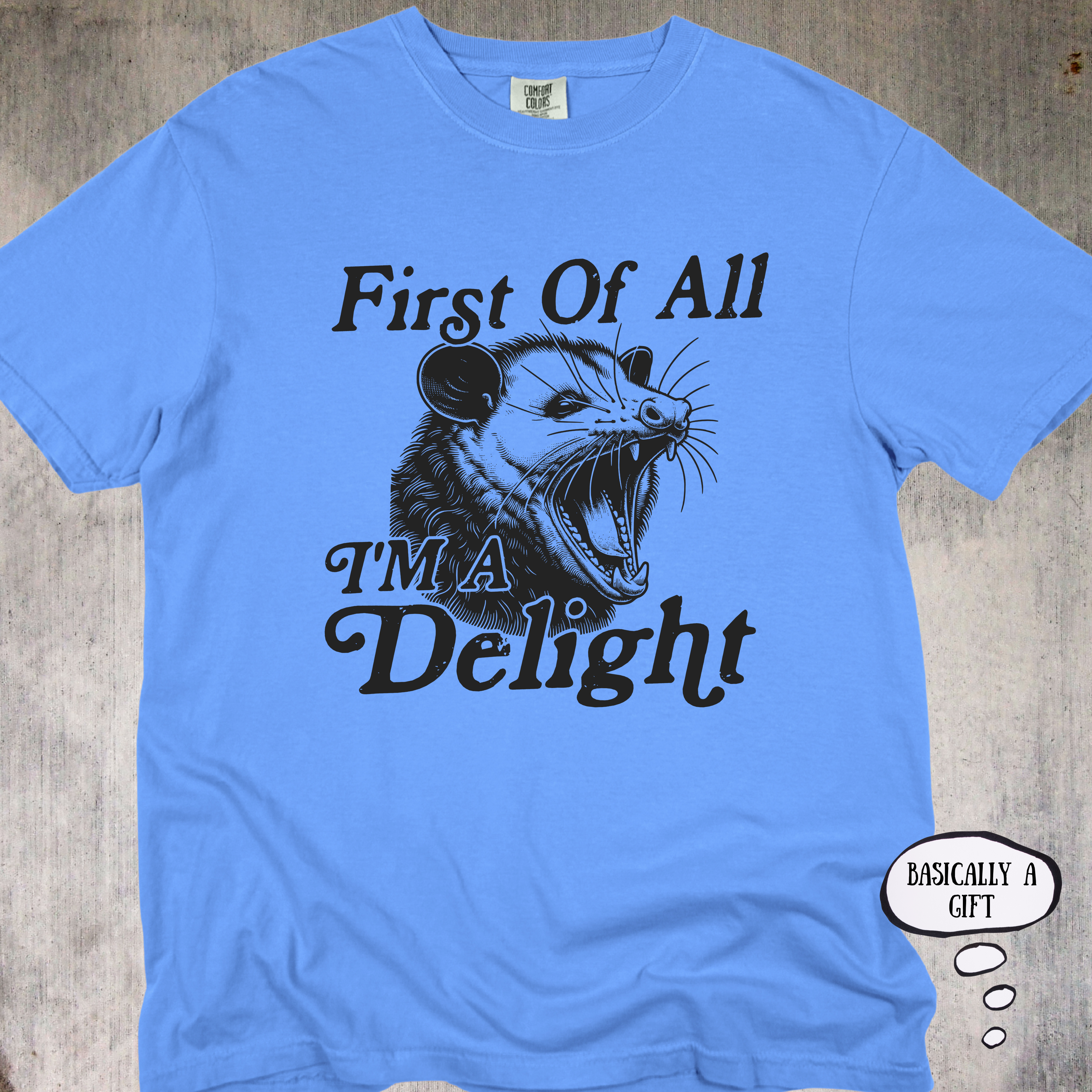 'First Of All, I'm A Delight' - Unisex T-Shirt For Those That Are A Gift To This World And Will Remind You Of That