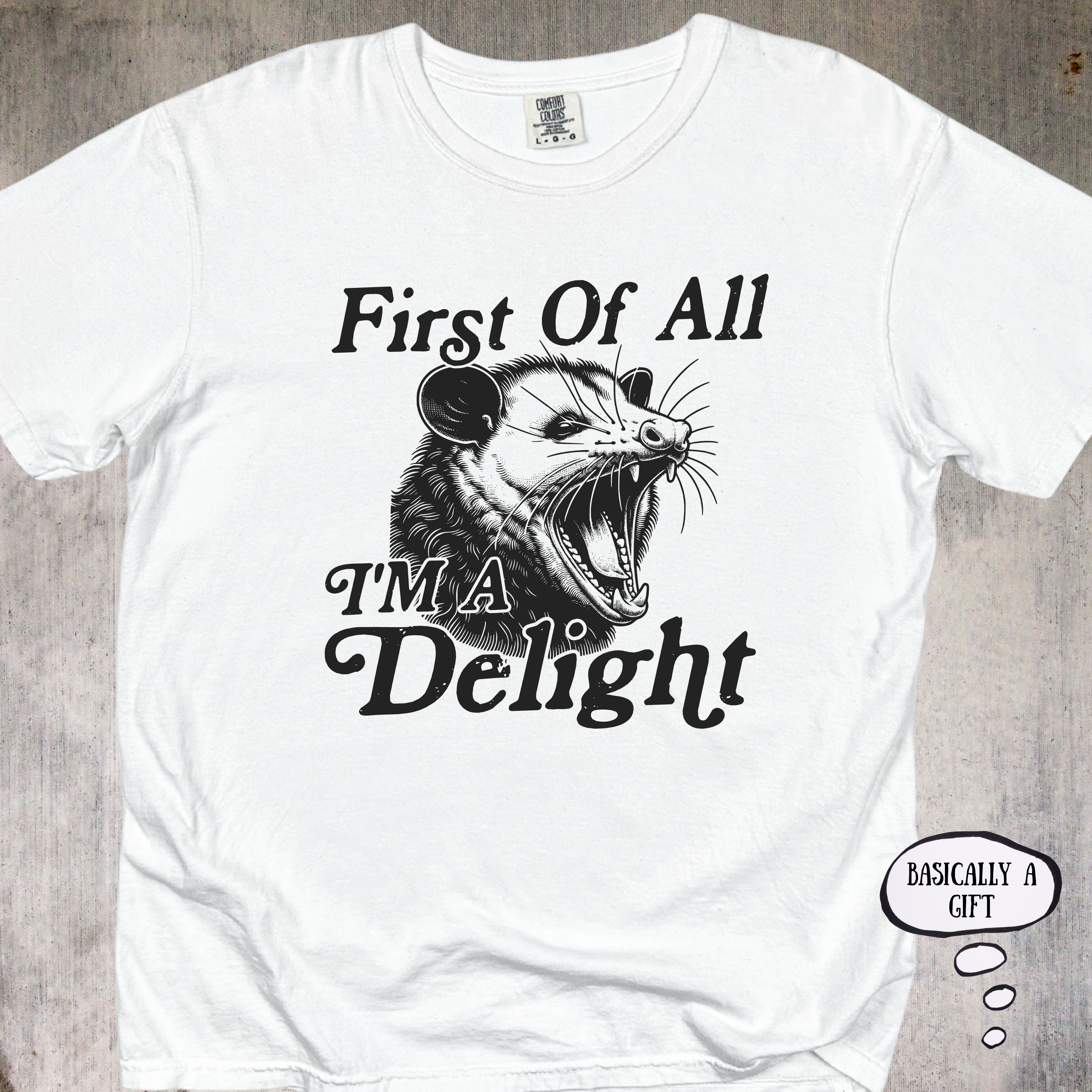 'First Of All, I'm A Delight' - Unisex T-Shirt For Those That Are A Gift To This World And Will Remind You Of That
