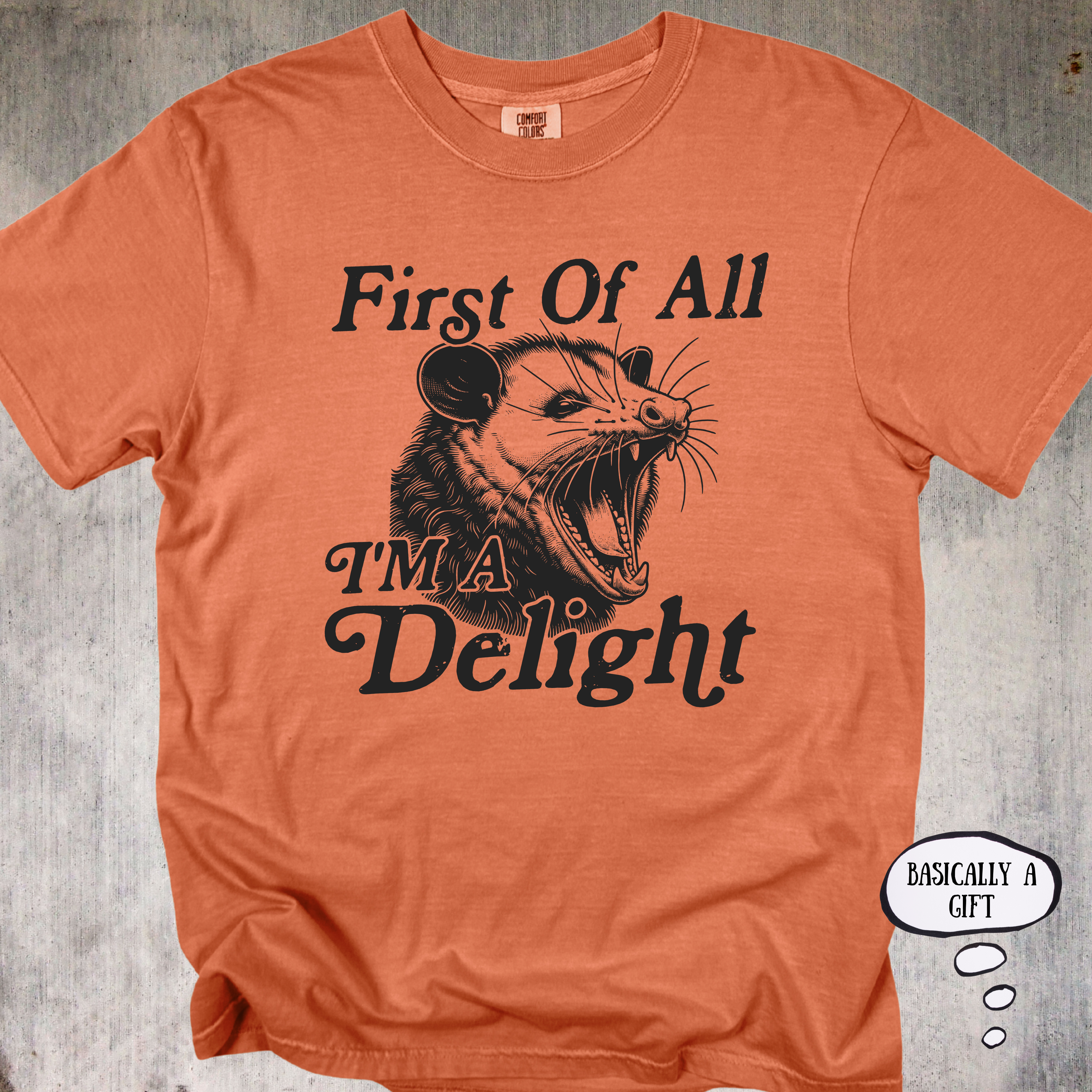 'First Of All, I'm A Delight' - Unisex T-Shirt For Those That Are A Gift To This World And Will Remind You Of That