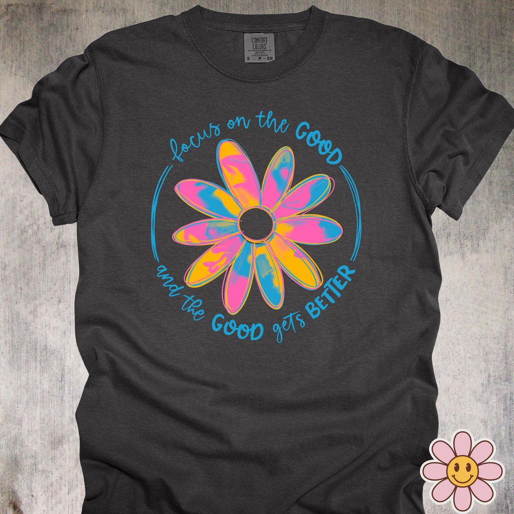 'Focus On The Good And The Good Gets Better' - Unisex T-Shirt Because Vibes Are Contagious