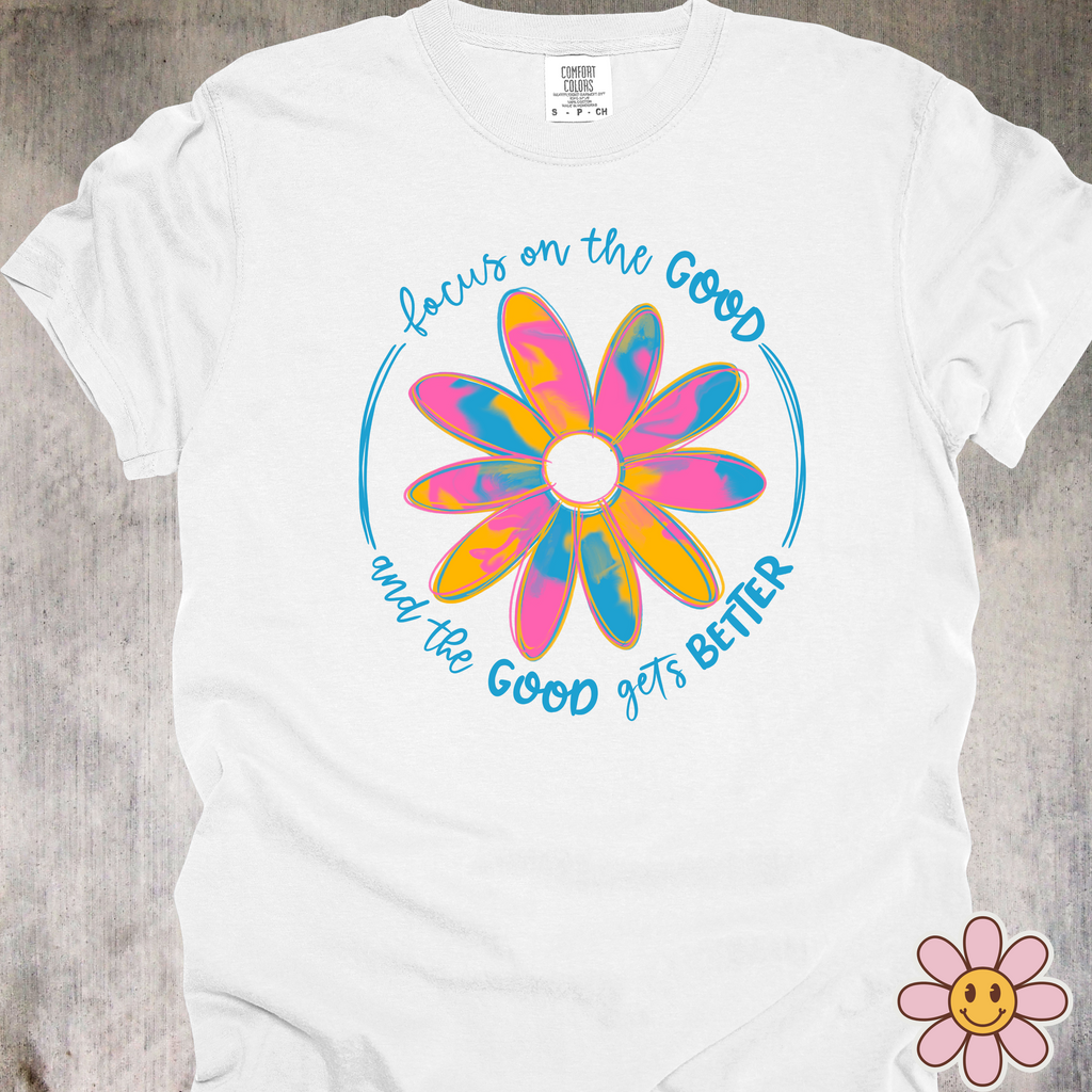'Focus On The Good And The Good Gets Better' - Unisex T-Shirt Because Vibes Are Contagious