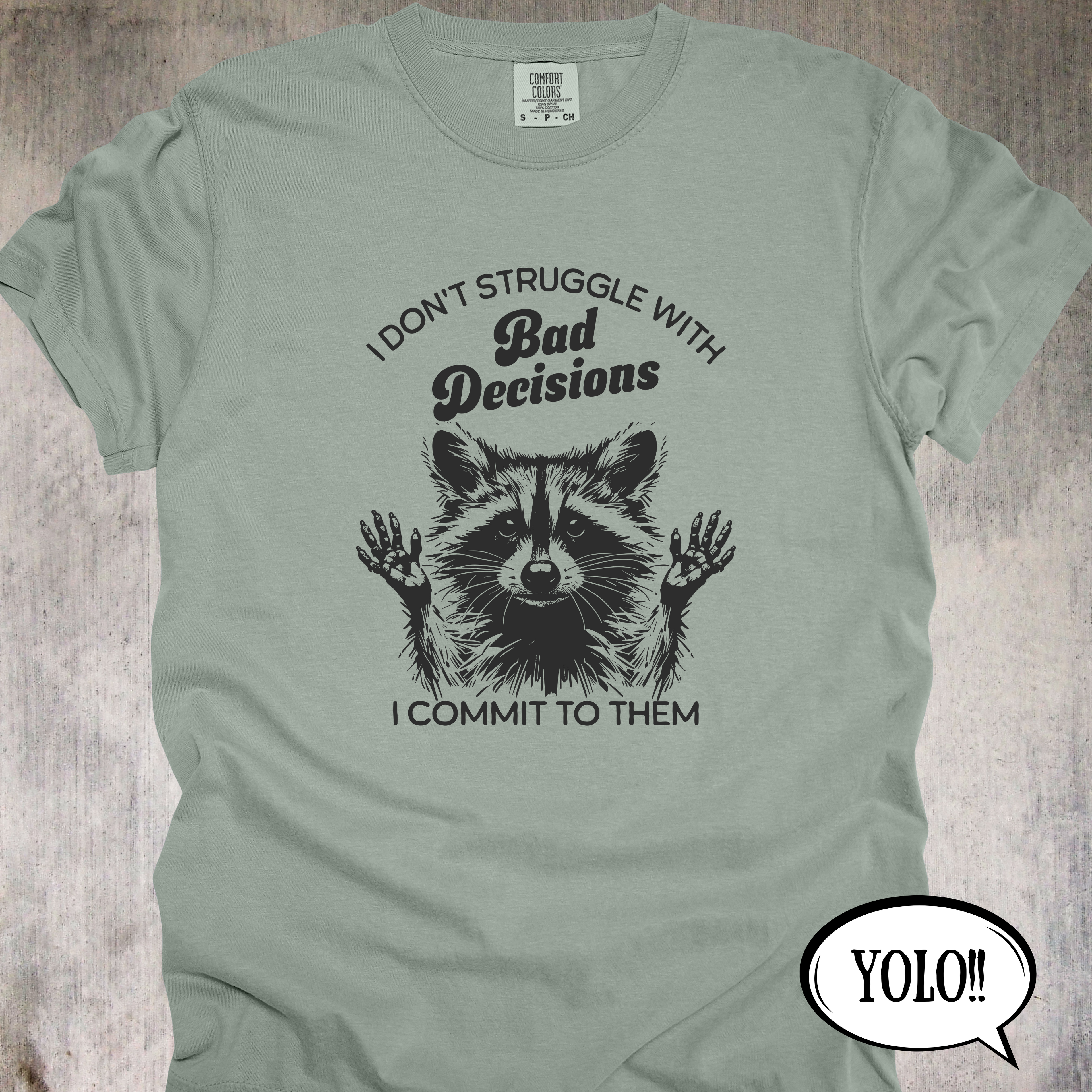 'I Don't Struggle With Bad Decisions, I Commit To Them' - Unisex T-Shirt - Live Life With Zero Regrets