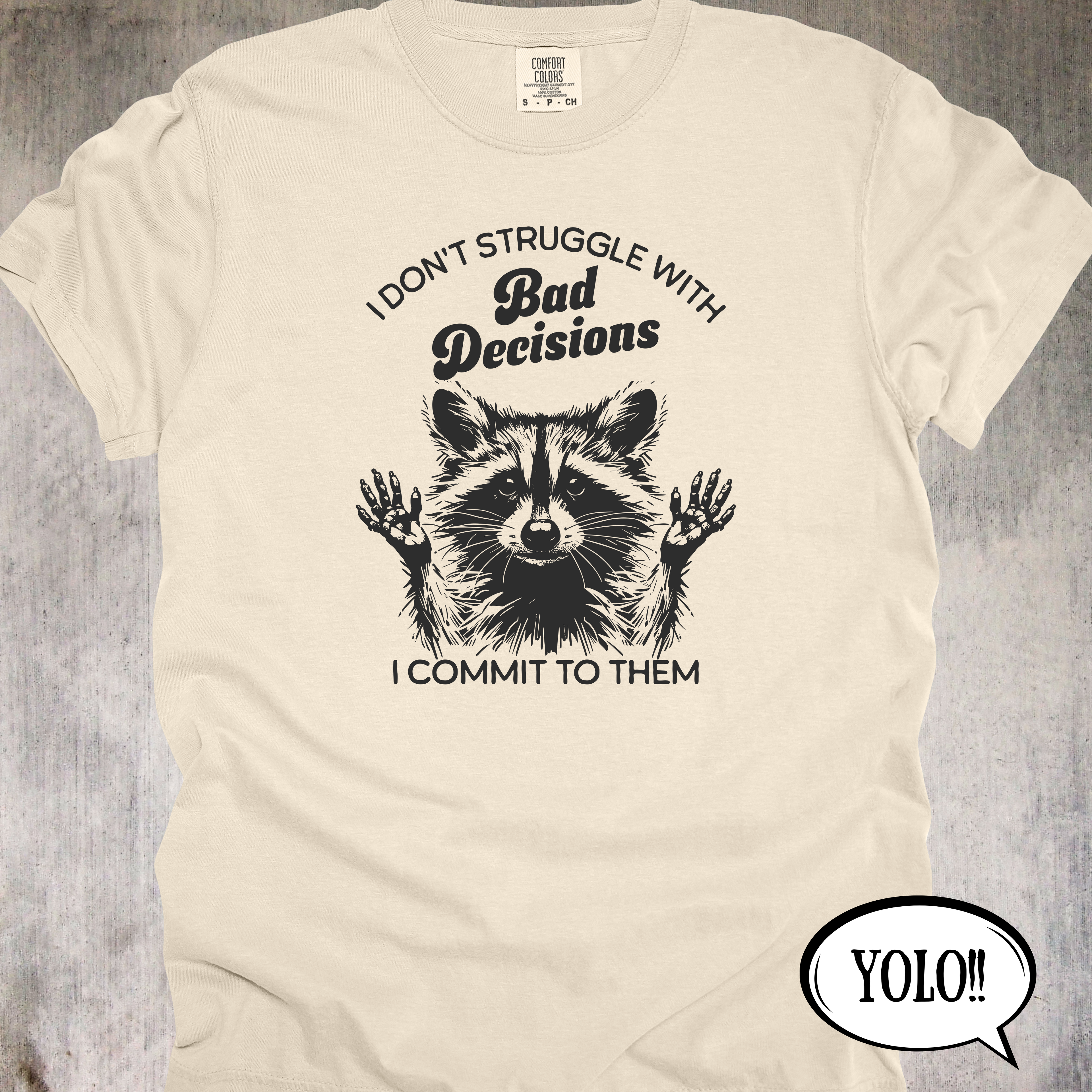 'I Don't Struggle With Bad Decisions, I Commit To Them' - Unisex T-Shirt - Live Life With Zero Regrets