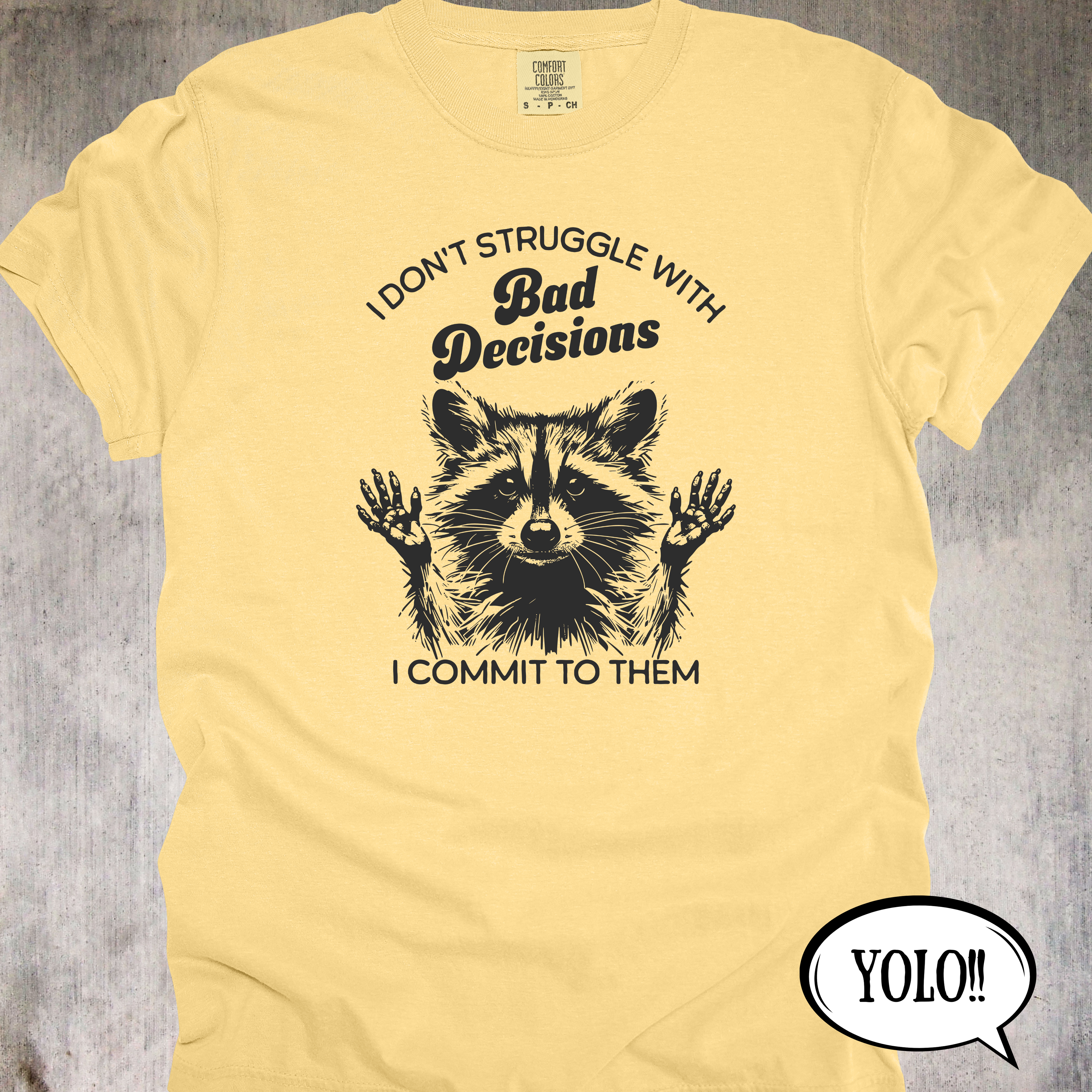 'I Don't Struggle With Bad Decisions, I Commit To Them' - Unisex T-Shirt - Live Life With Zero Regrets