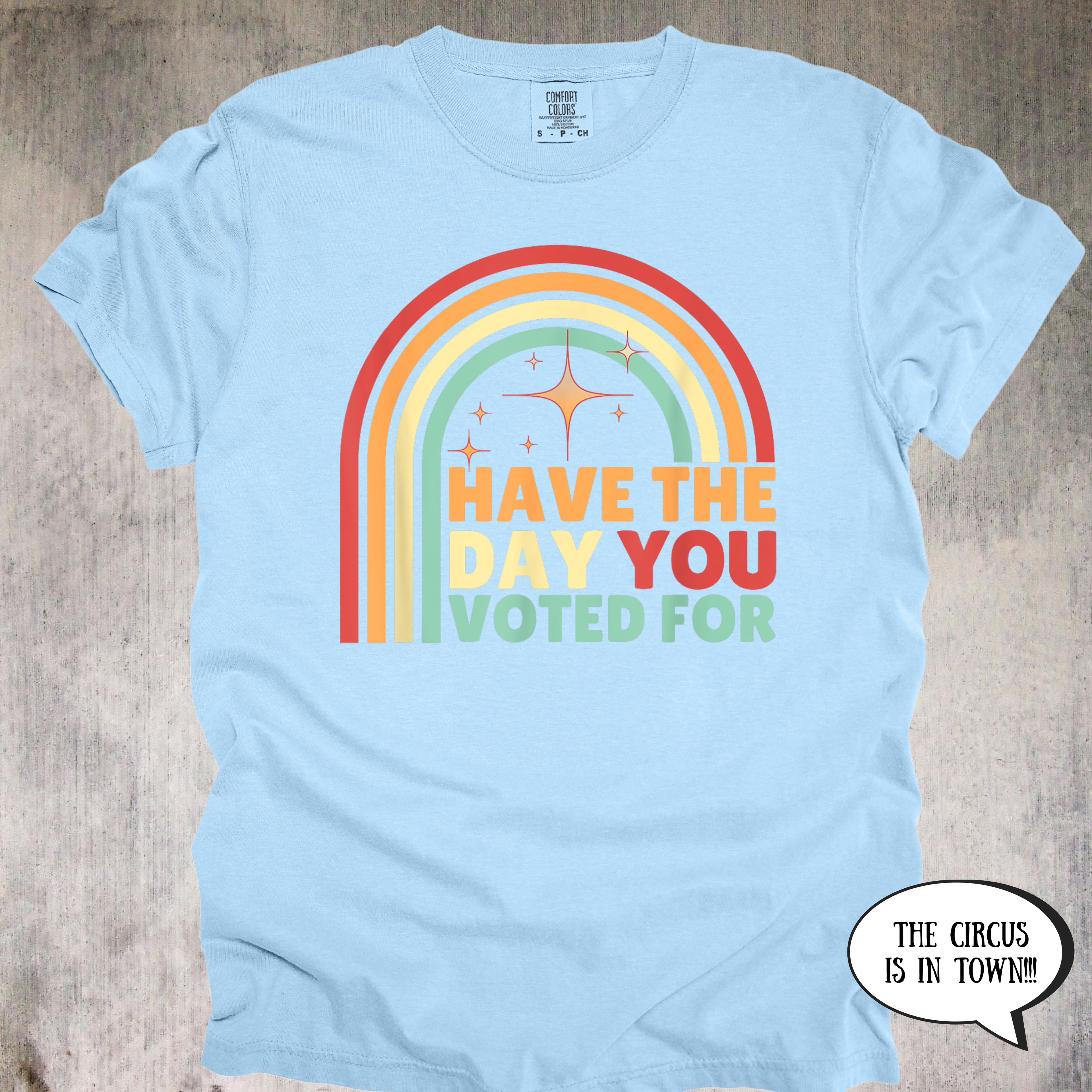 'Have The Day You Voted For' - Unisex T-Shirt