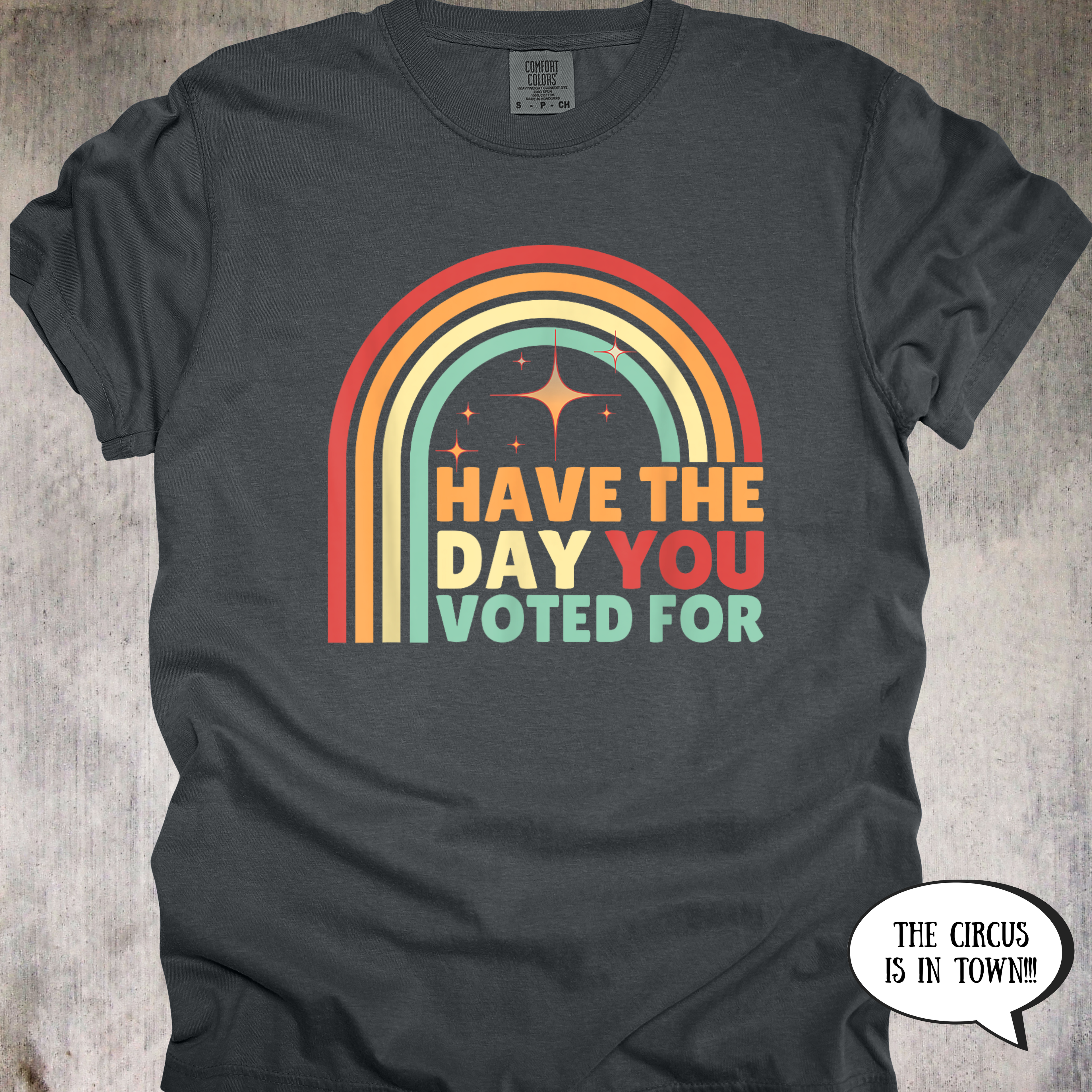 'Have The Day You Voted For' - Unisex T-Shirt
