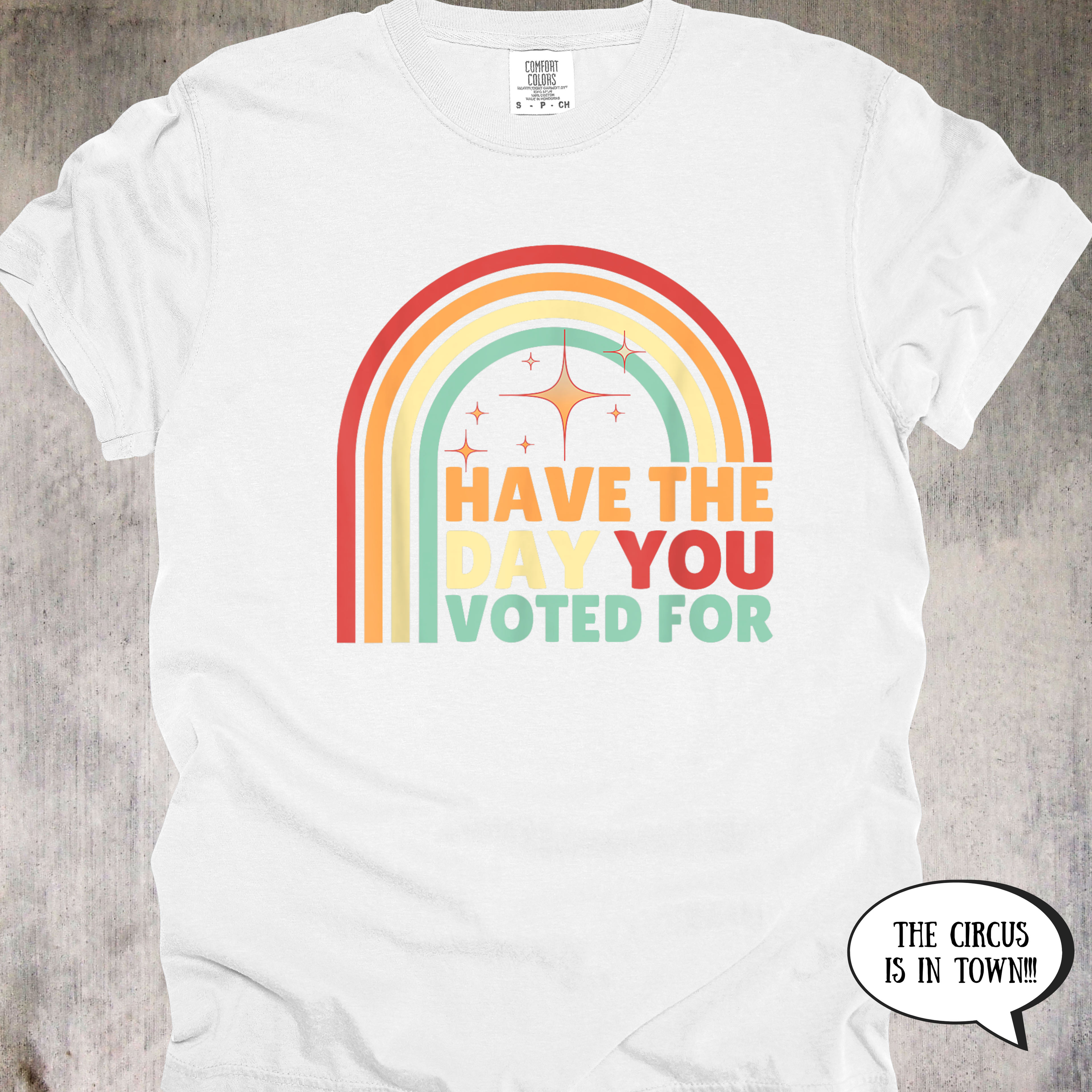 'Have The Day You Voted For' - Unisex T-Shirt