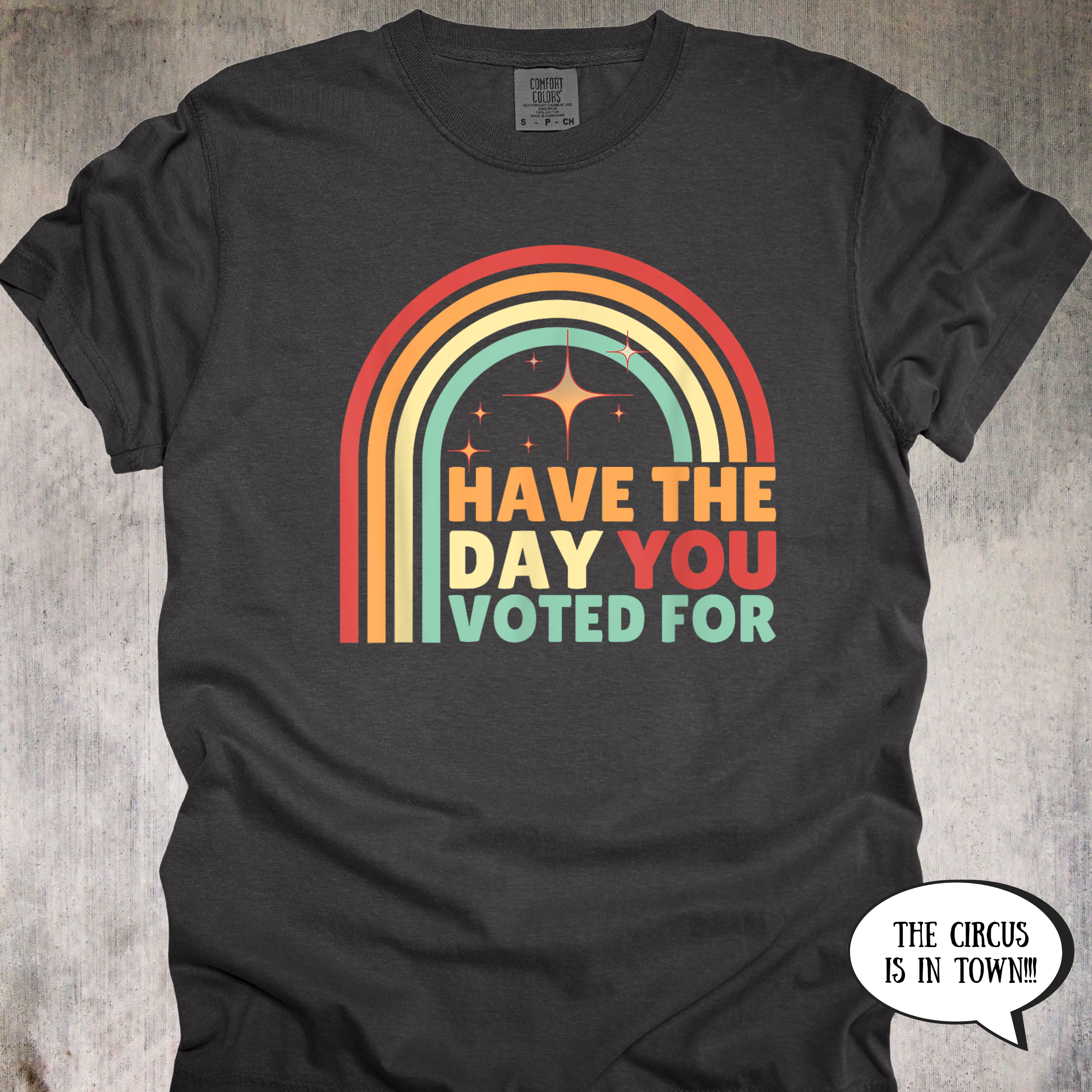 'Have The Day You Voted For' - Unisex T-Shirt
