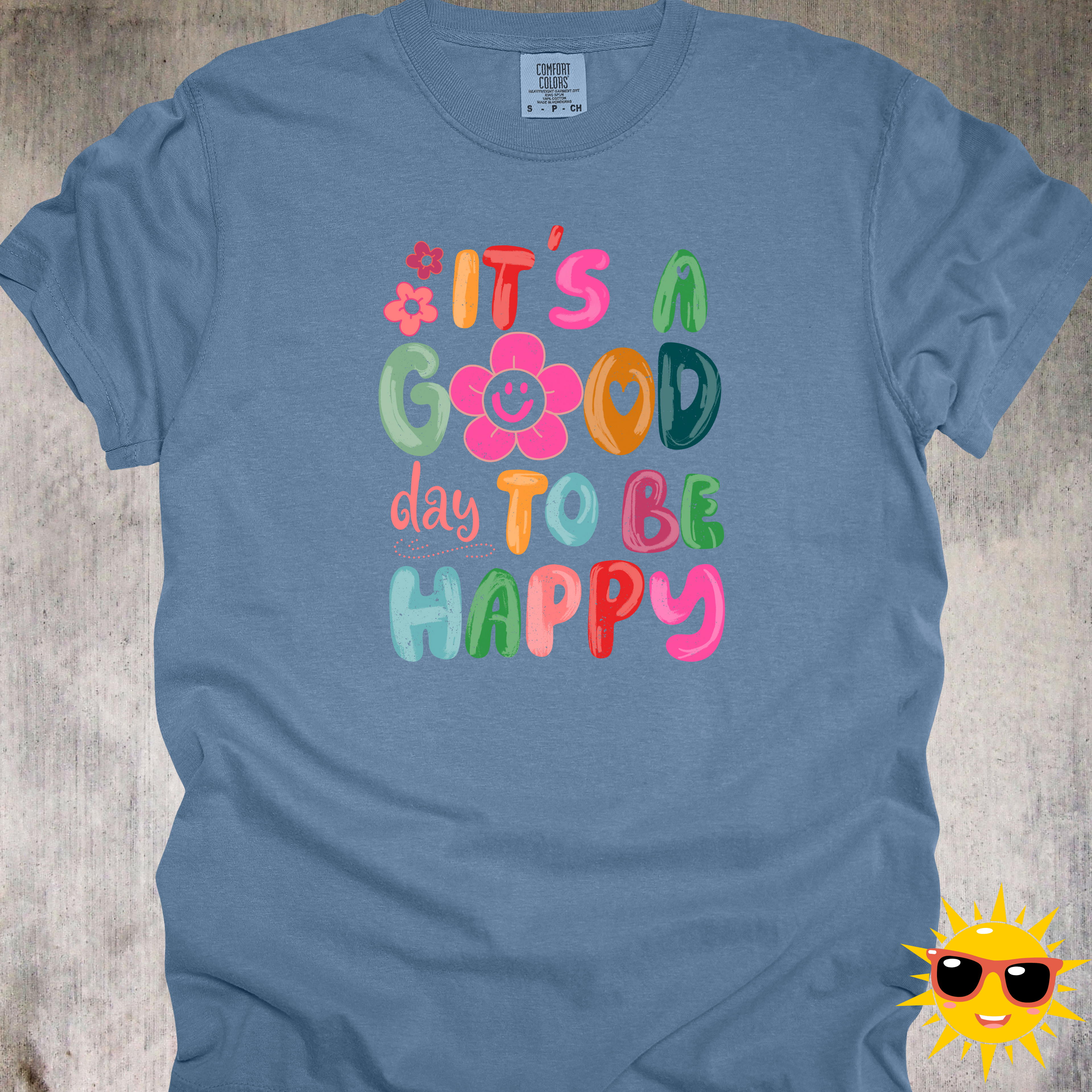 'It's A Good Day To Be Happy' - Unisex T-Shirt Filled With Positivity And Happiness