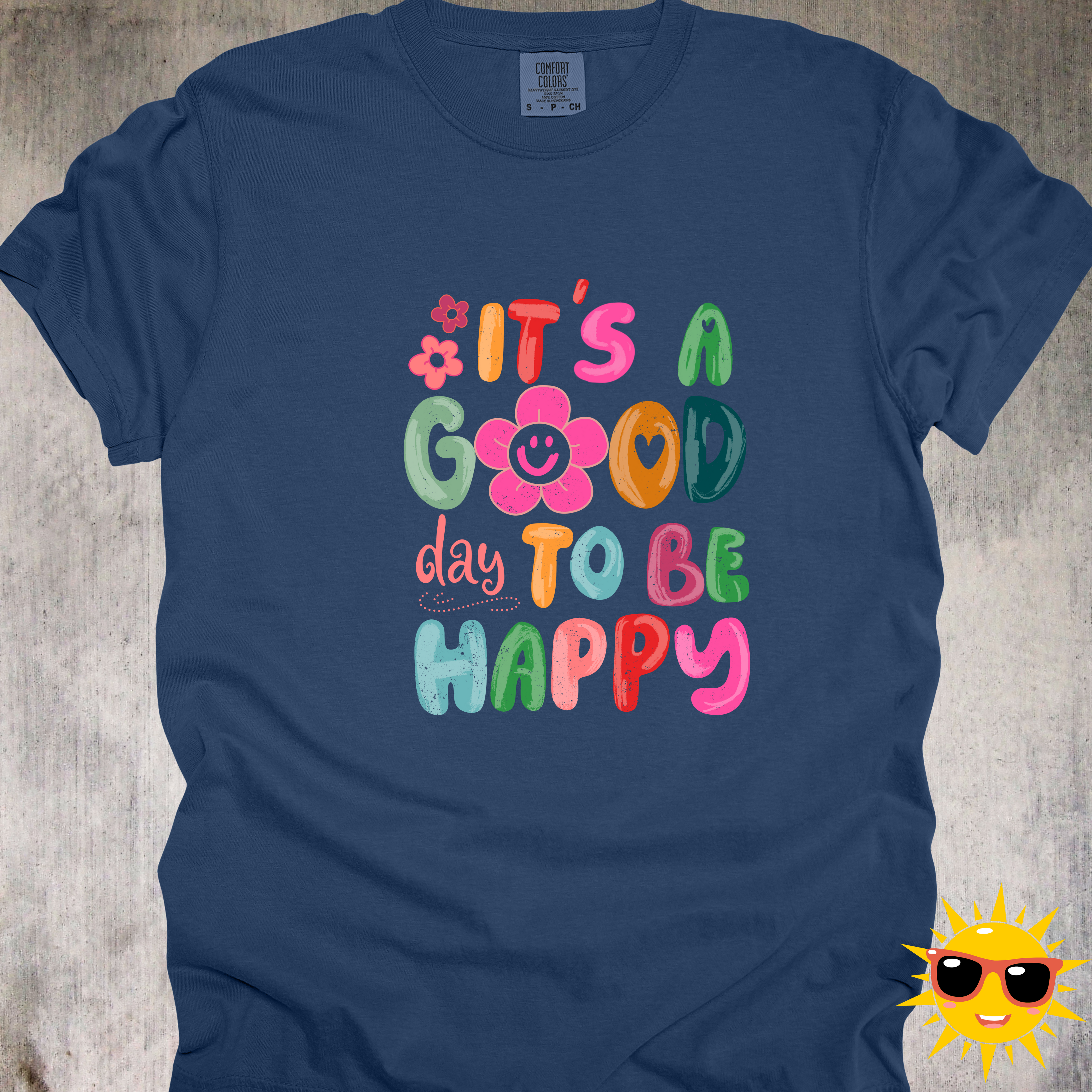 'It's A Good Day To Be Happy' - Unisex T-Shirt Filled With Positivity And Happiness