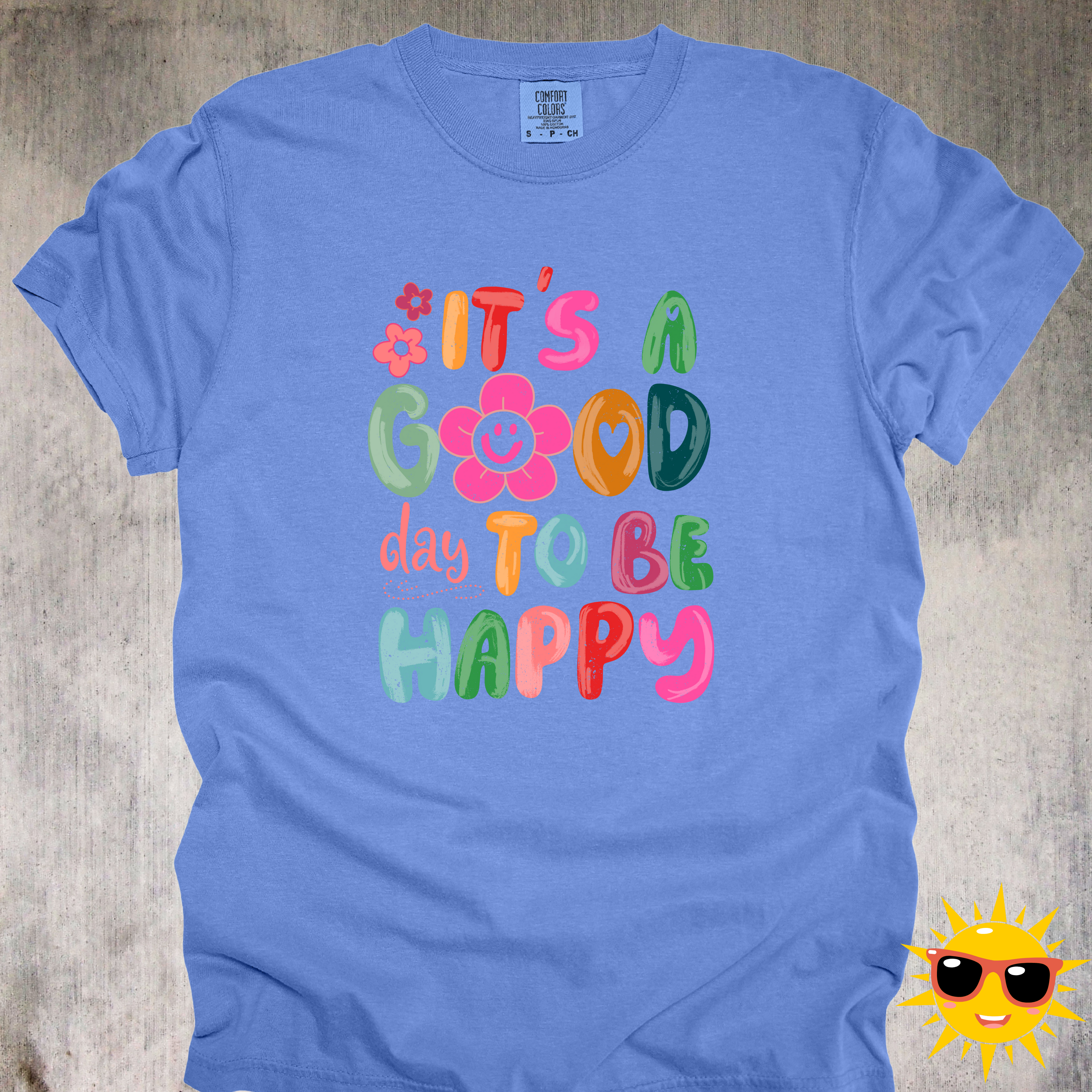 'It's A Good Day To Be Happy' - Unisex T-Shirt Filled With Positivity And Happiness