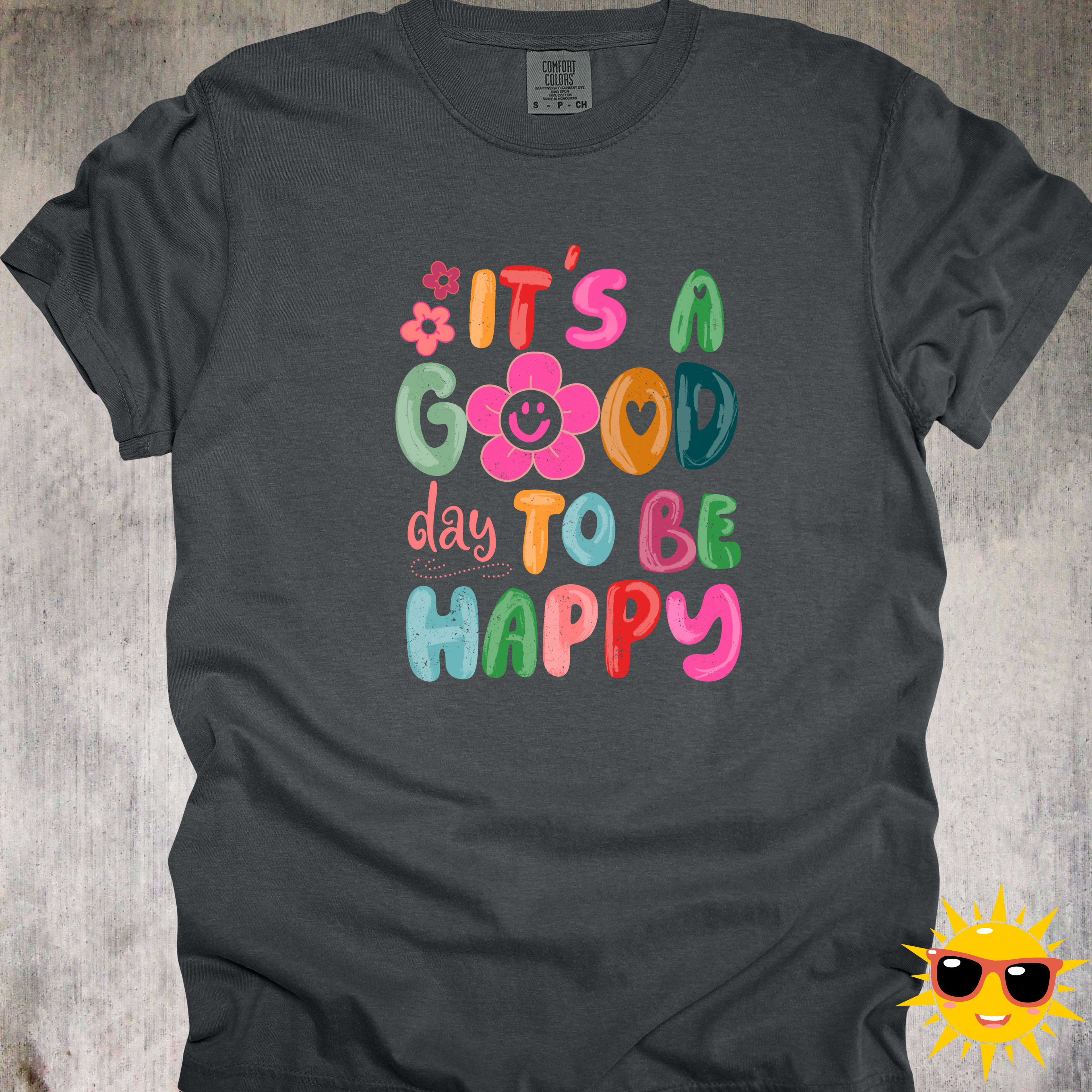 'It's A Good Day To Be Happy' - Unisex T-Shirt Filled With Positivity And Happiness