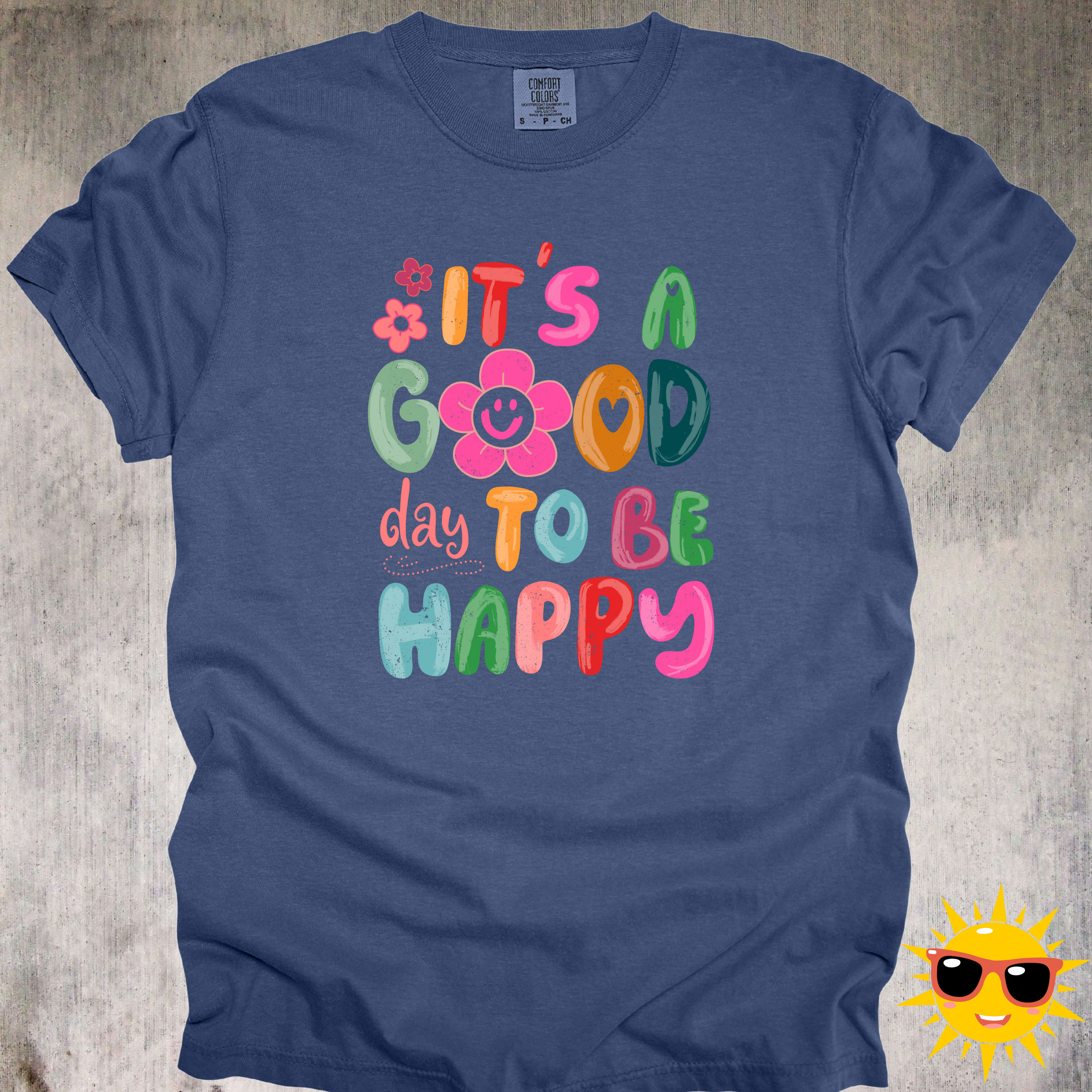 'It's A Good Day To Be Happy' - Unisex T-Shirt Filled With Positivity And Happiness