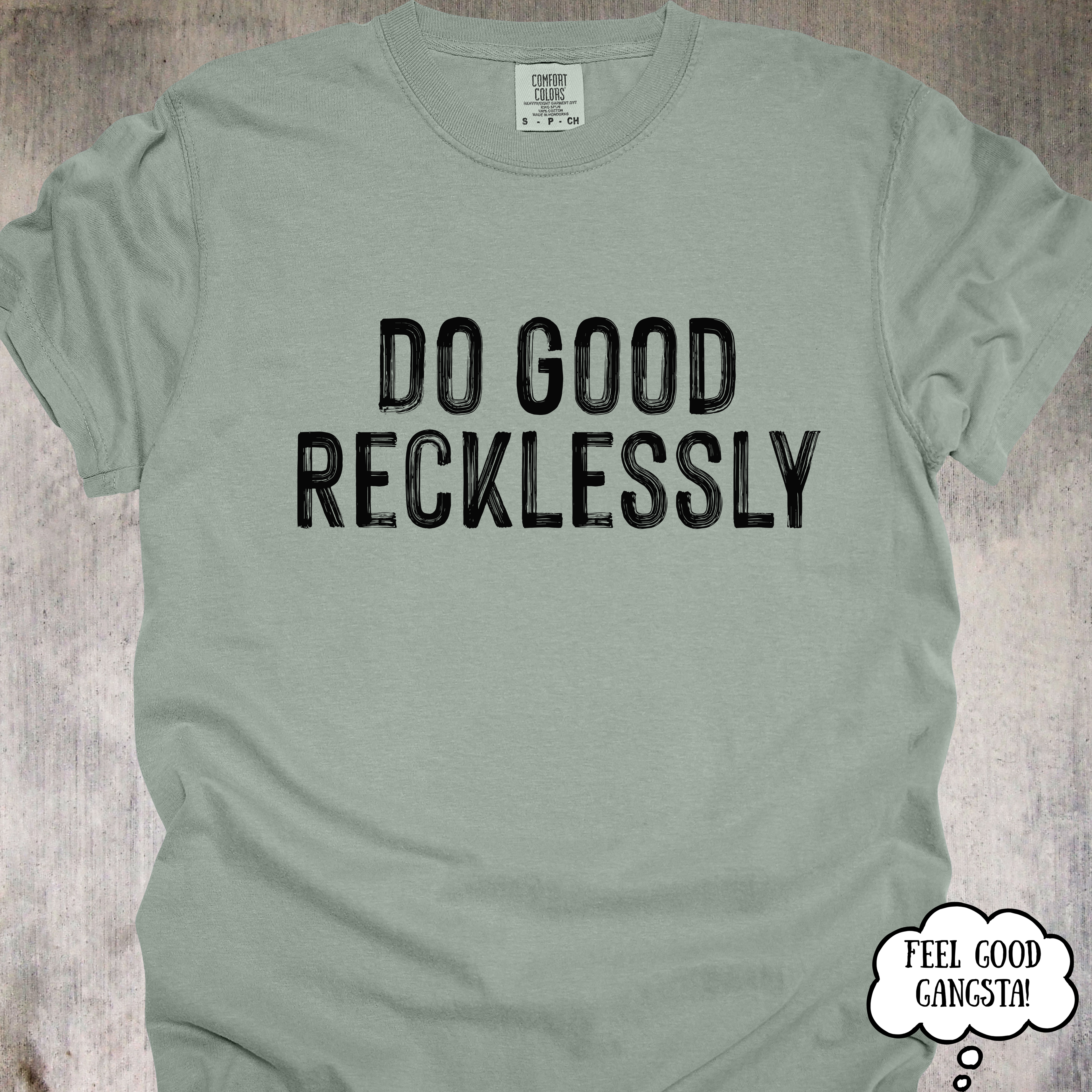 'Do Good Recklessly' - Unisex T-Shirt For Doing Good With Purpose