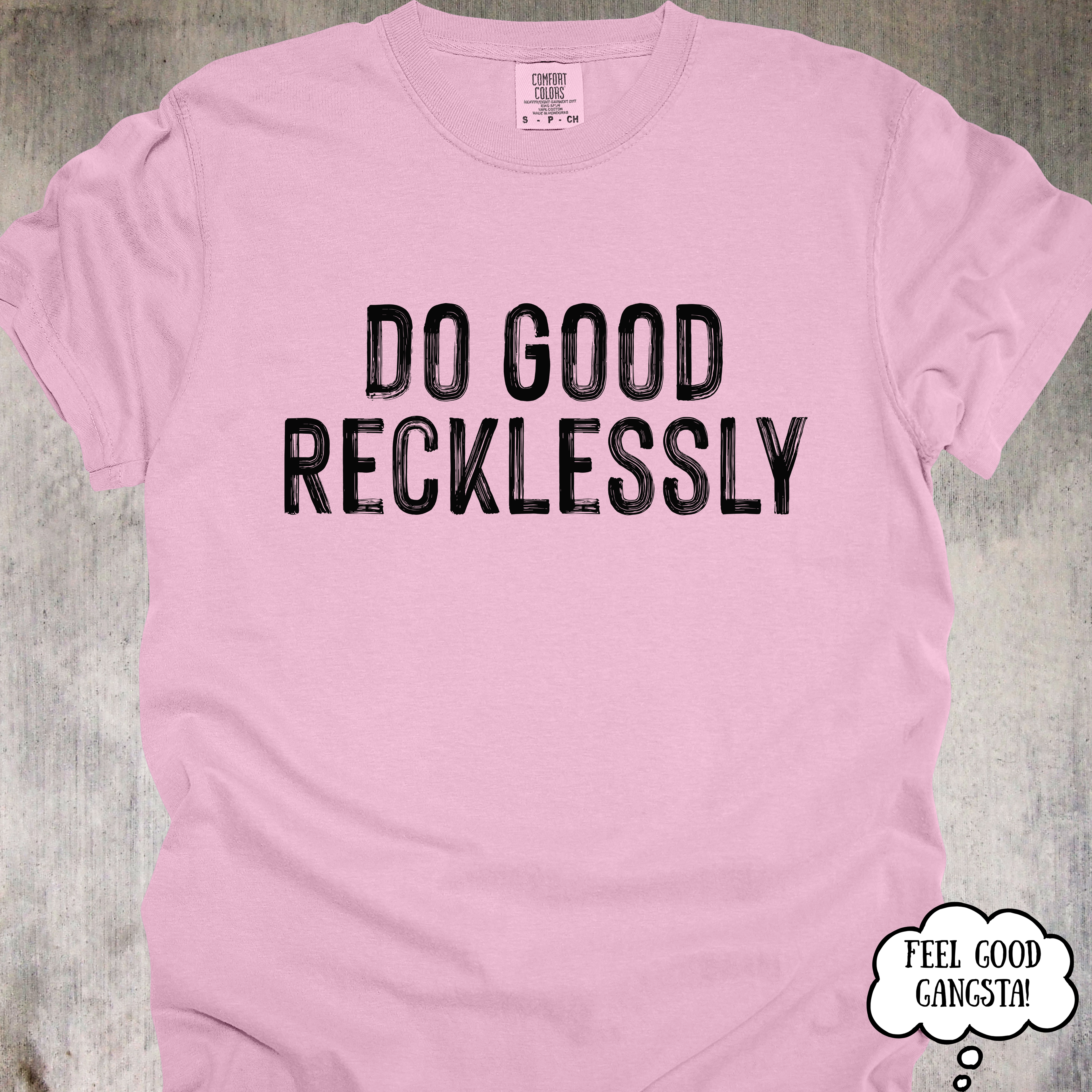 'Do Good Recklessly' - Unisex T-Shirt For Doing Good With Purpose