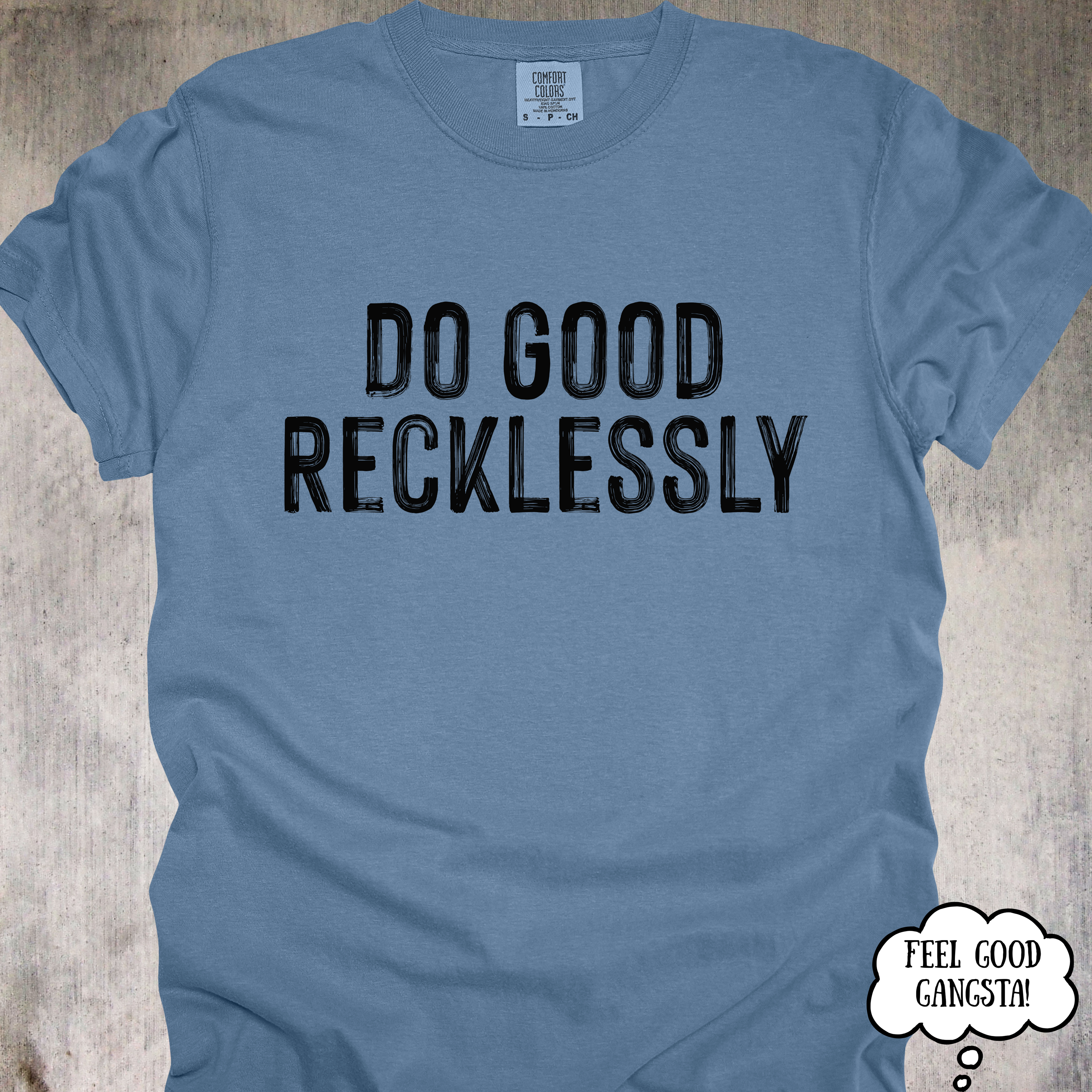 'Do Good Recklessly' - Unisex T-Shirt For Doing Good With Purpose