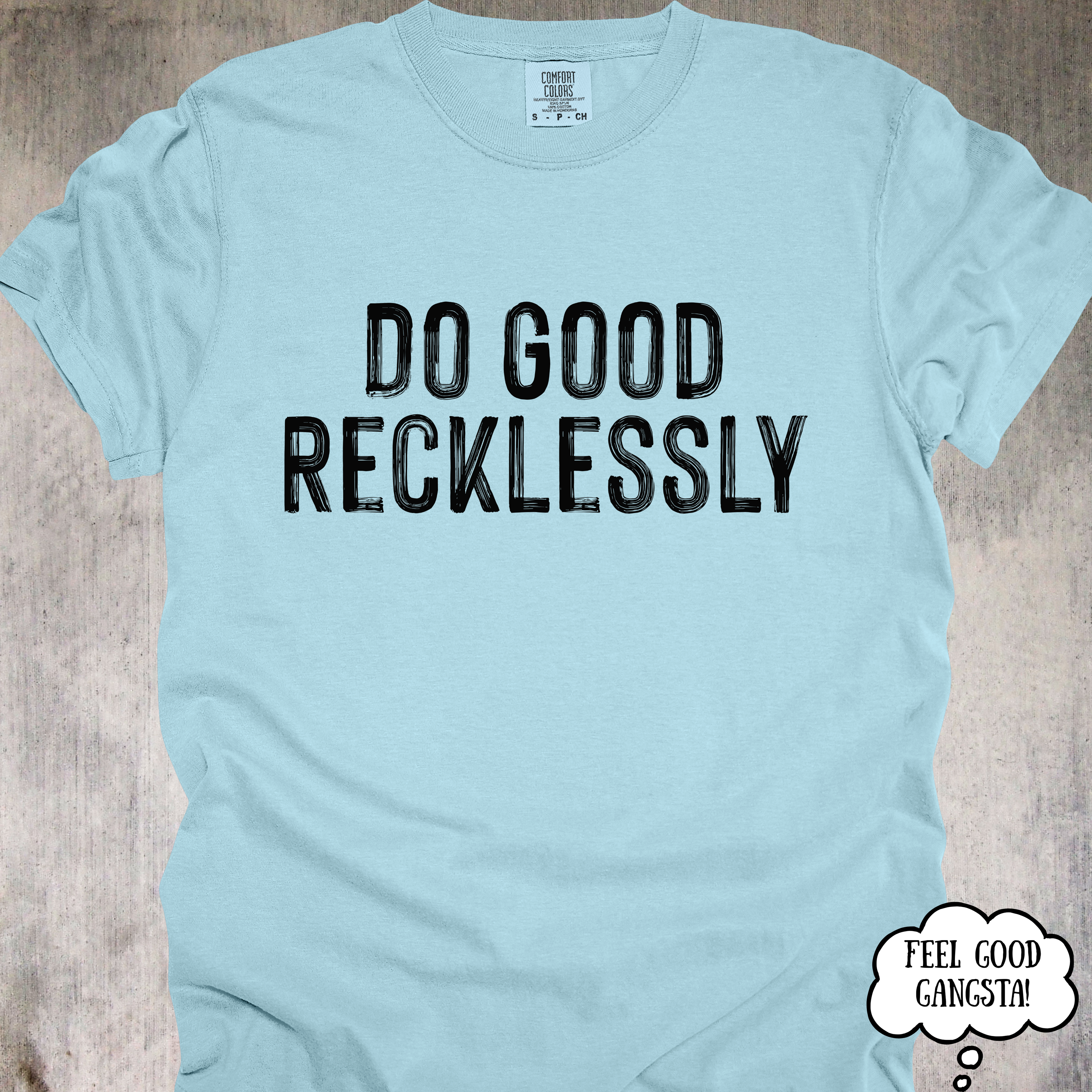 'Do Good Recklessly' - Unisex T-Shirt For Doing Good With Purpose