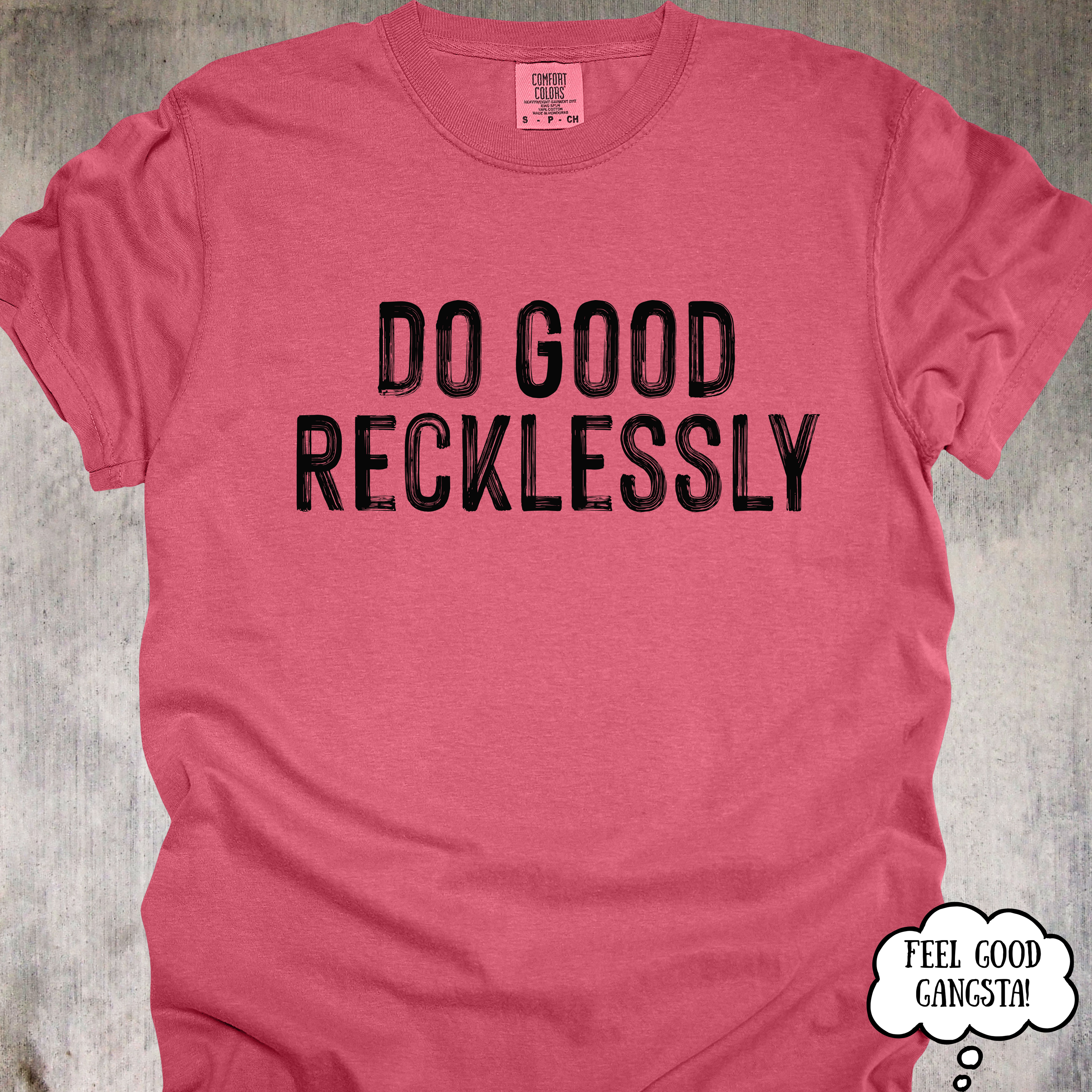 'Do Good Recklessly' - Unisex T-Shirt For Doing Good With Purpose