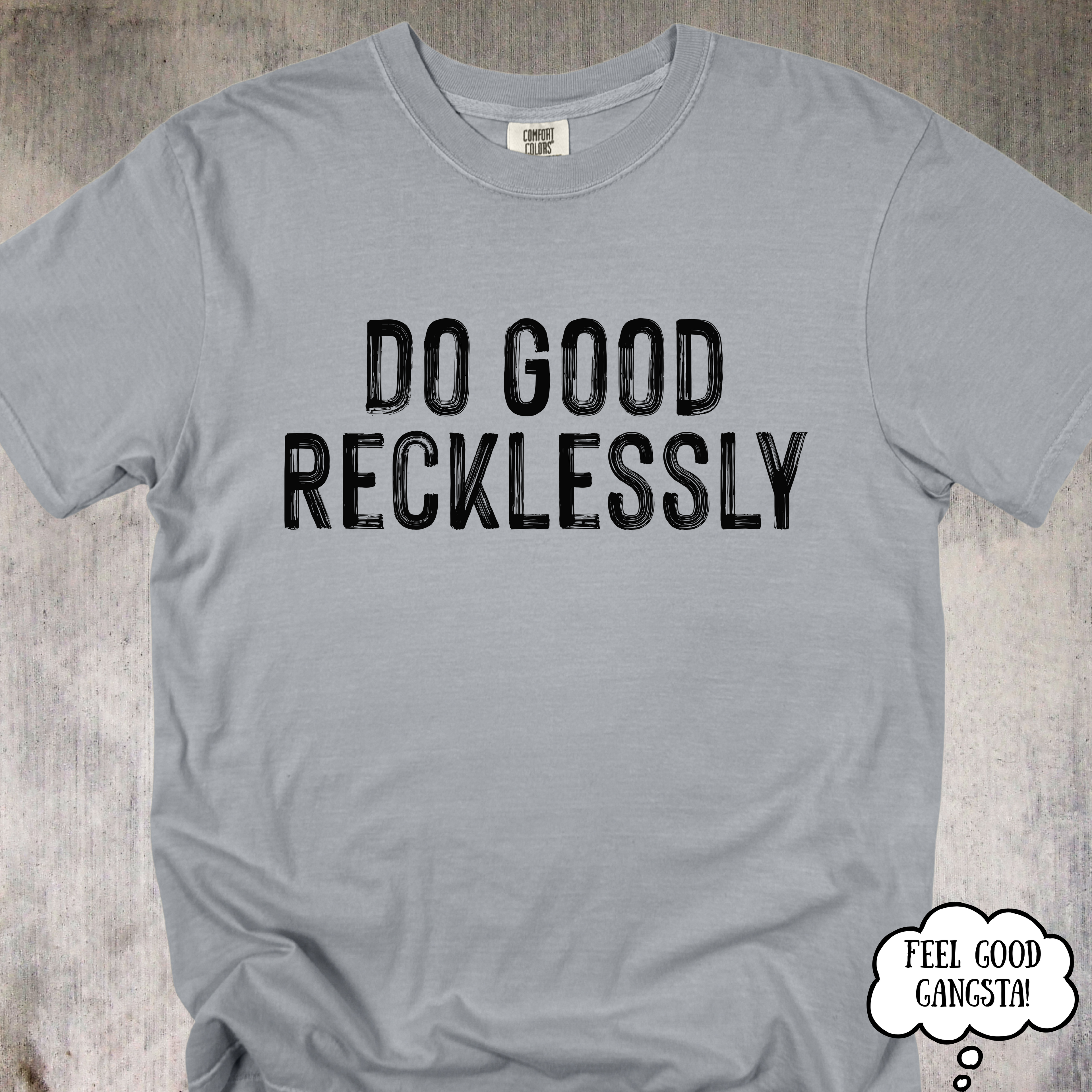 'Do Good Recklessly' - Unisex T-Shirt For Doing Good With Purpose