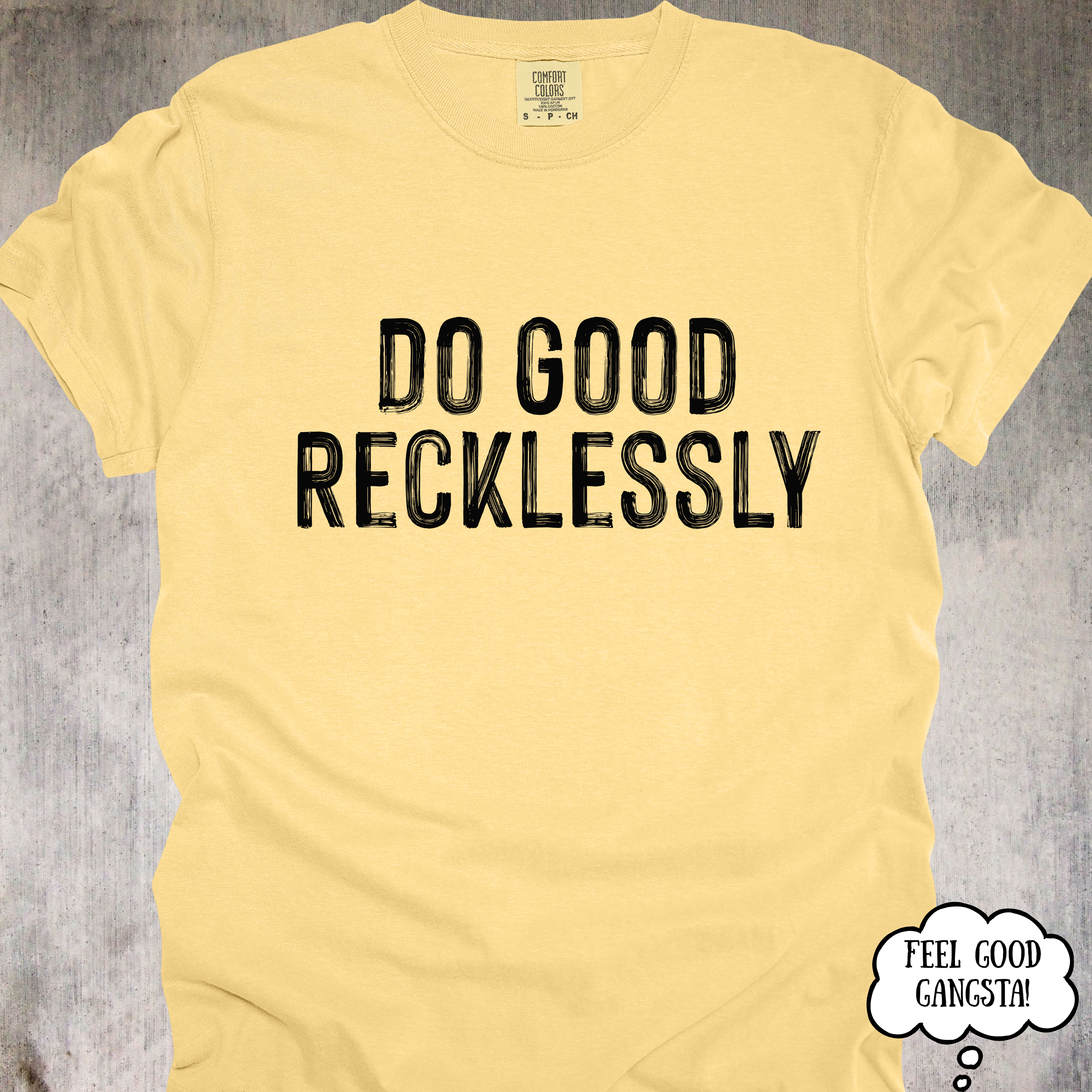 'Do Good Recklessly' - Unisex T-Shirt For Doing Good With Purpose
