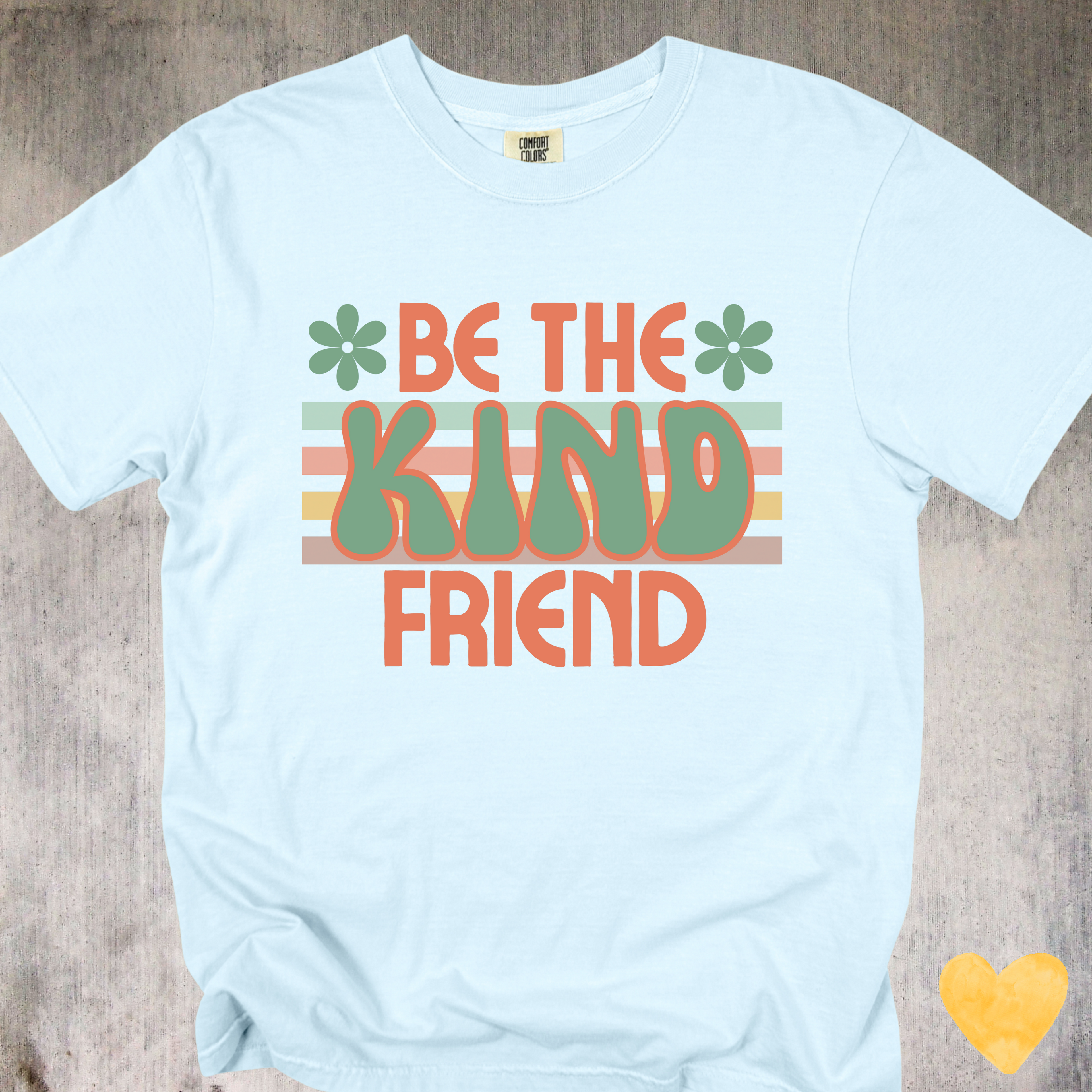 'Be The Kind Friend' - Unisex T-Shirt Because Kindness Looks Amazing On You