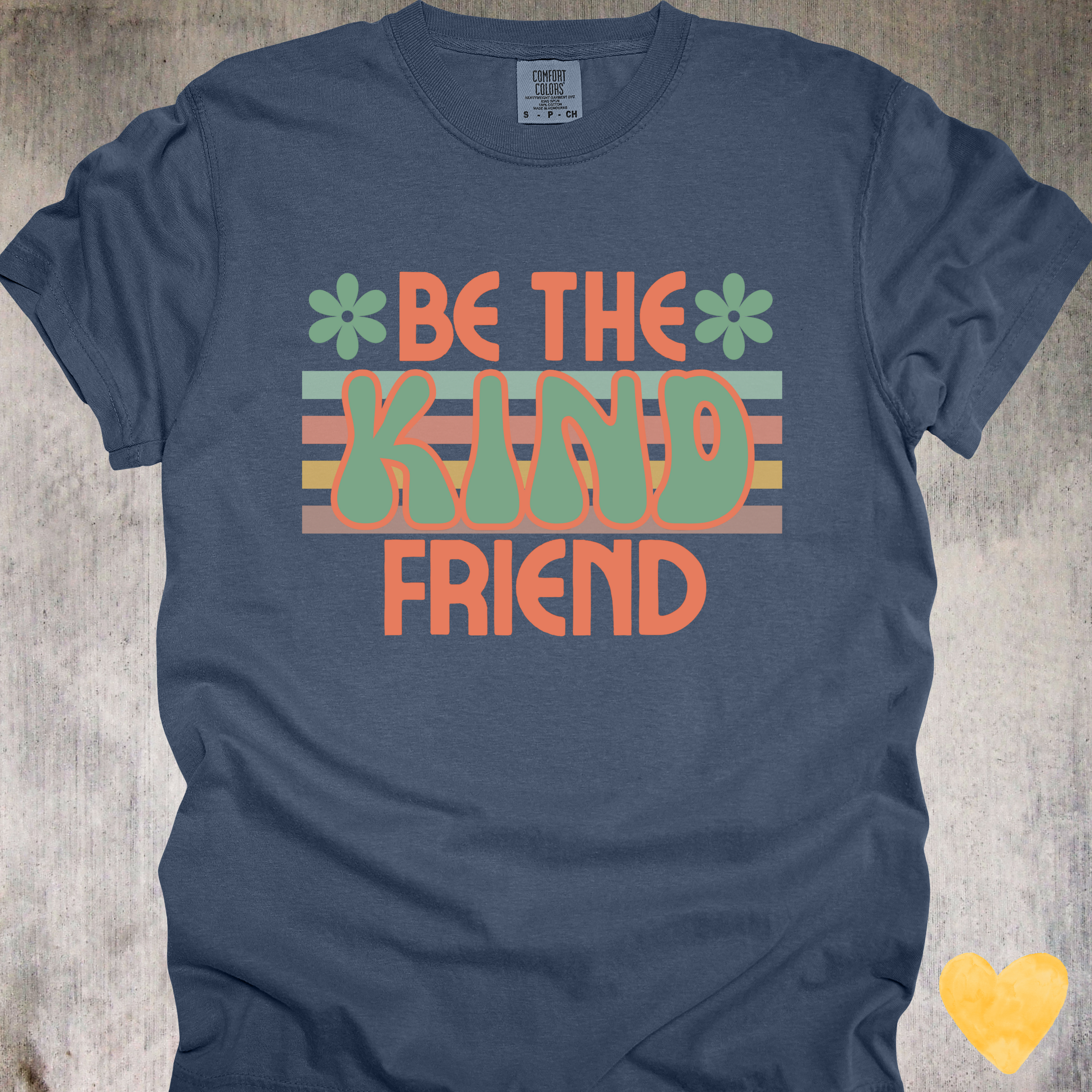 'Be The Kind Friend' - Unisex T-Shirt Because Kindness Looks Amazing On You