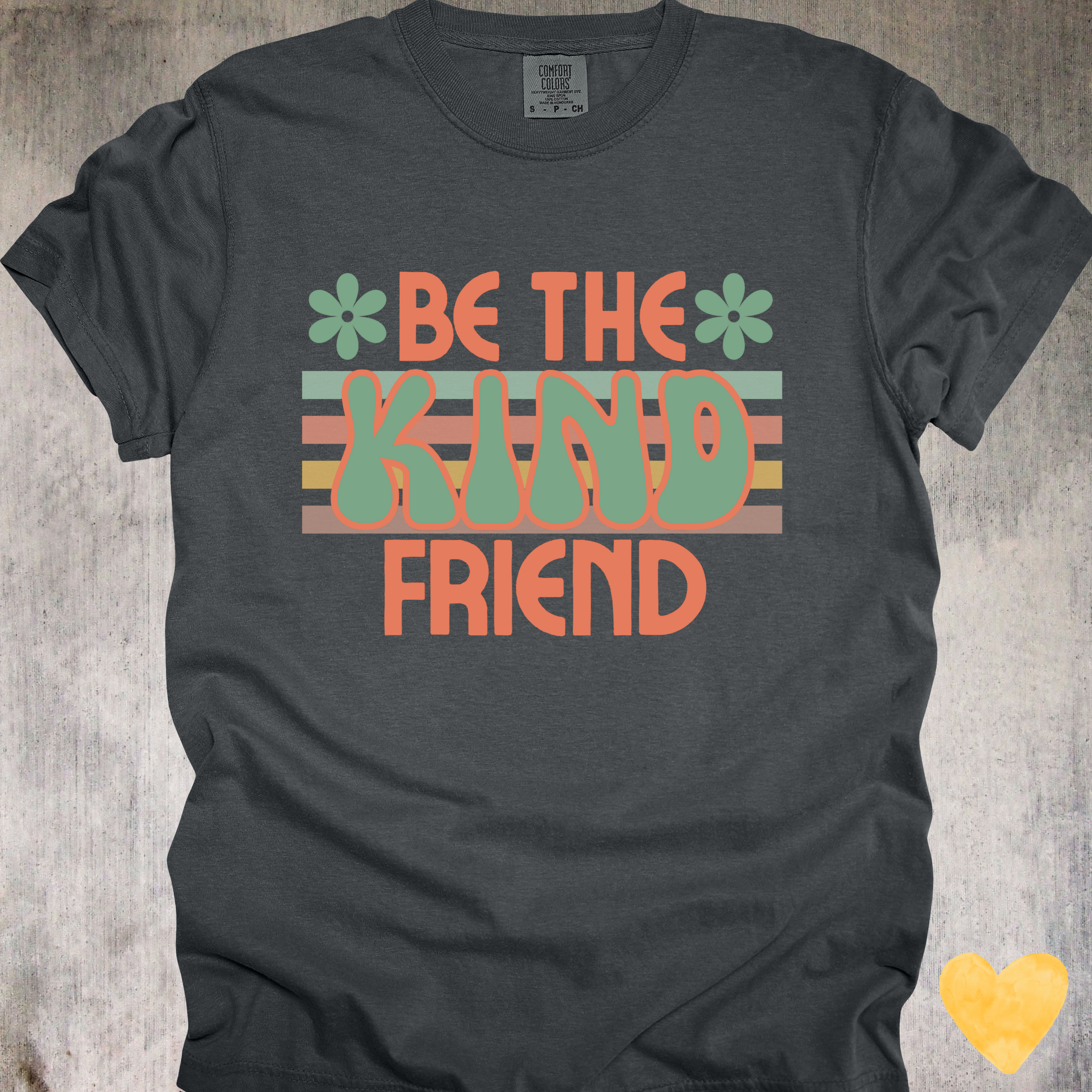 'Be The Kind Friend' - Unisex T-Shirt Because Kindness Looks Amazing On You