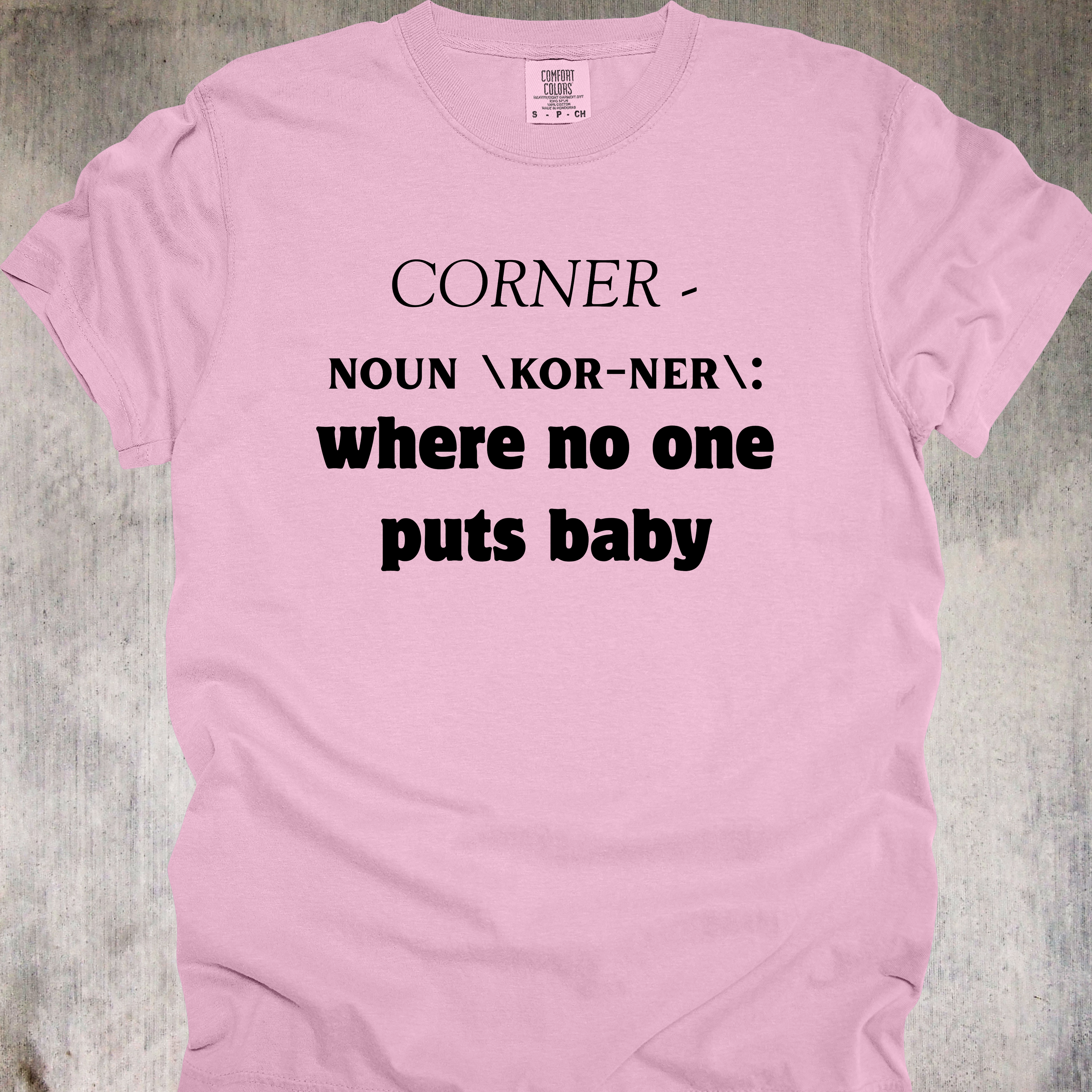 'CORNER - NOUN \KOR-NER\: where no one puts baby' - Unisex T-Shirt For All You Dirty Dancers!