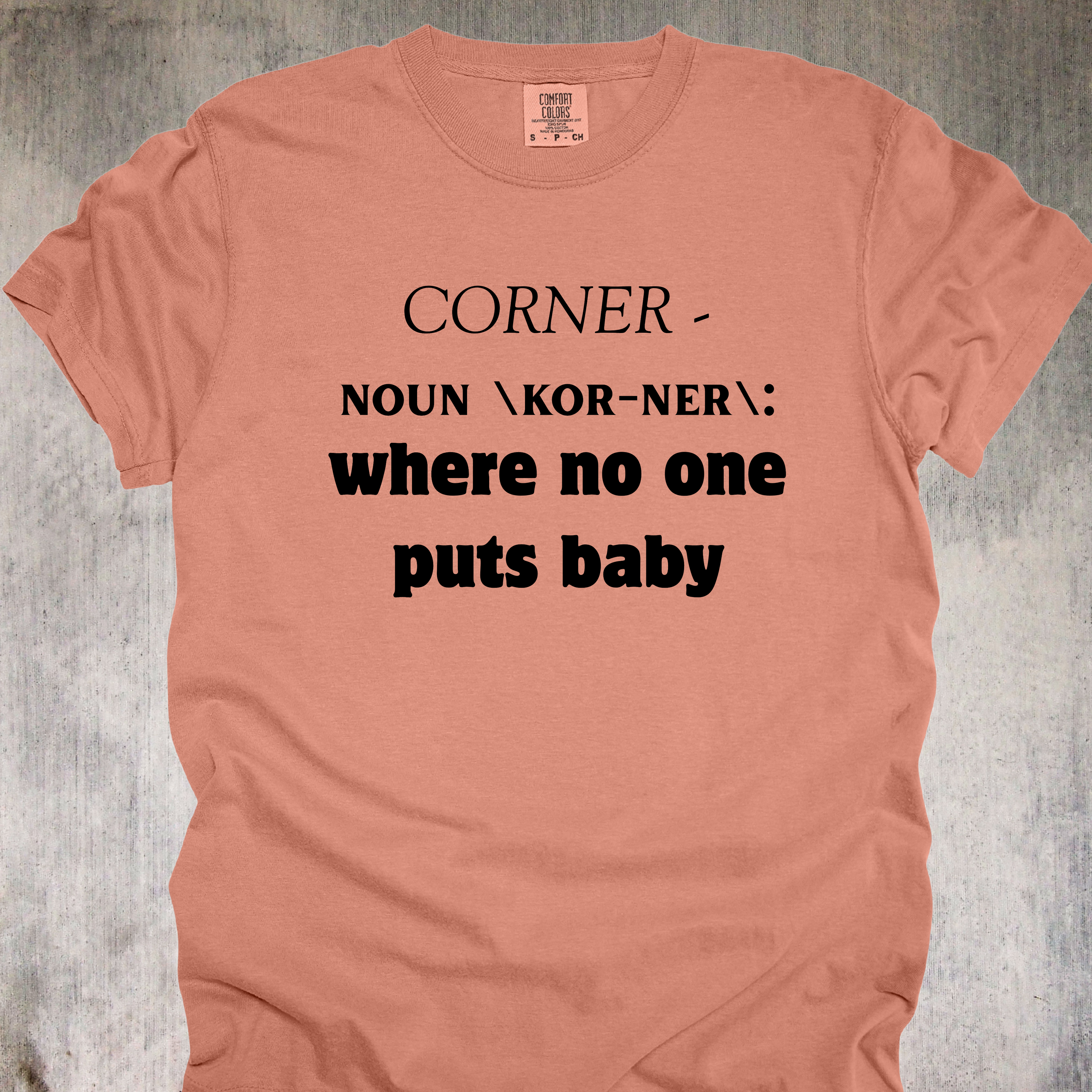 'CORNER - NOUN \KOR-NER\: where no one puts baby' - Unisex T-Shirt For All You Dirty Dancers!