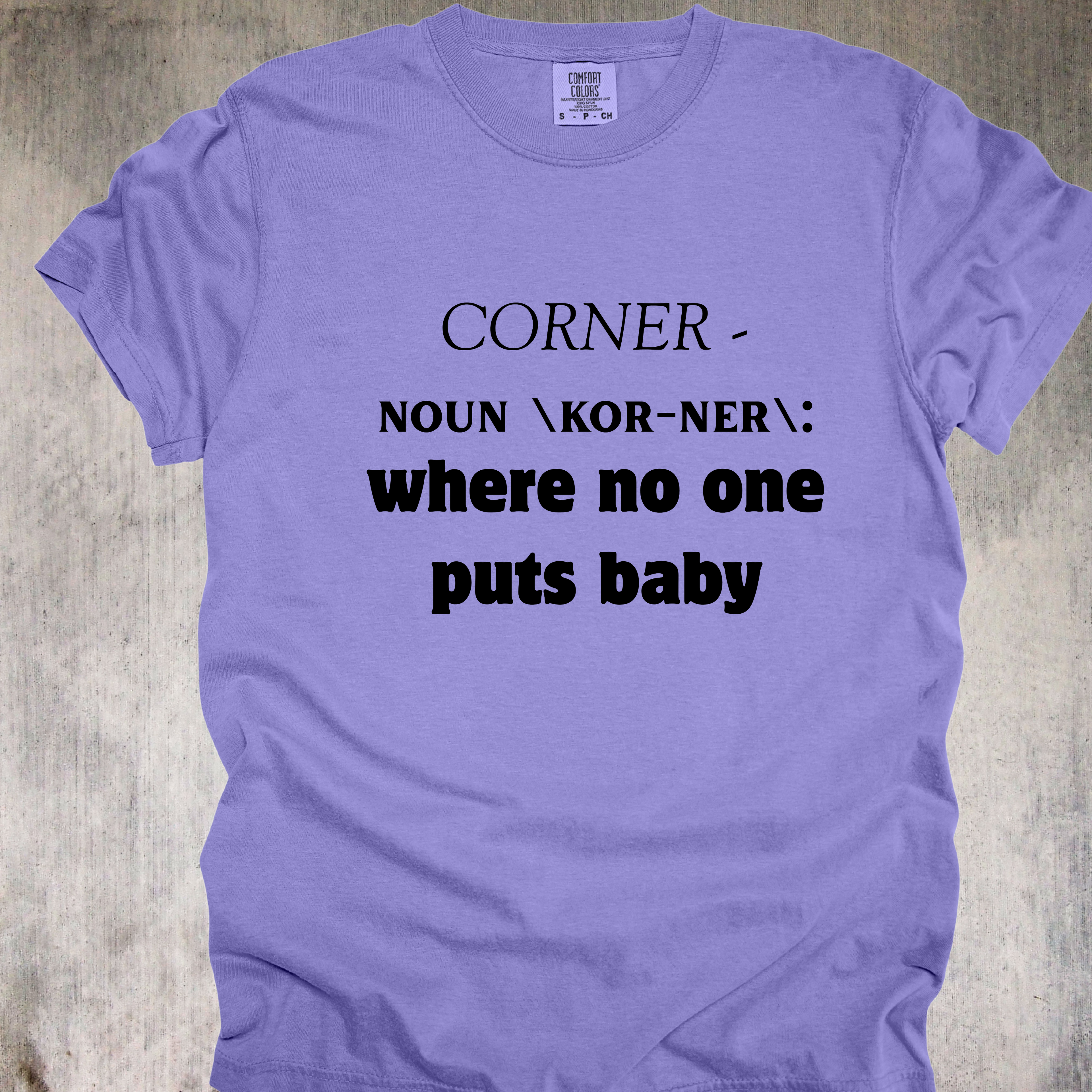 'CORNER - NOUN \KOR-NER\: where no one puts baby' - Unisex T-Shirt For All You Dirty Dancers!