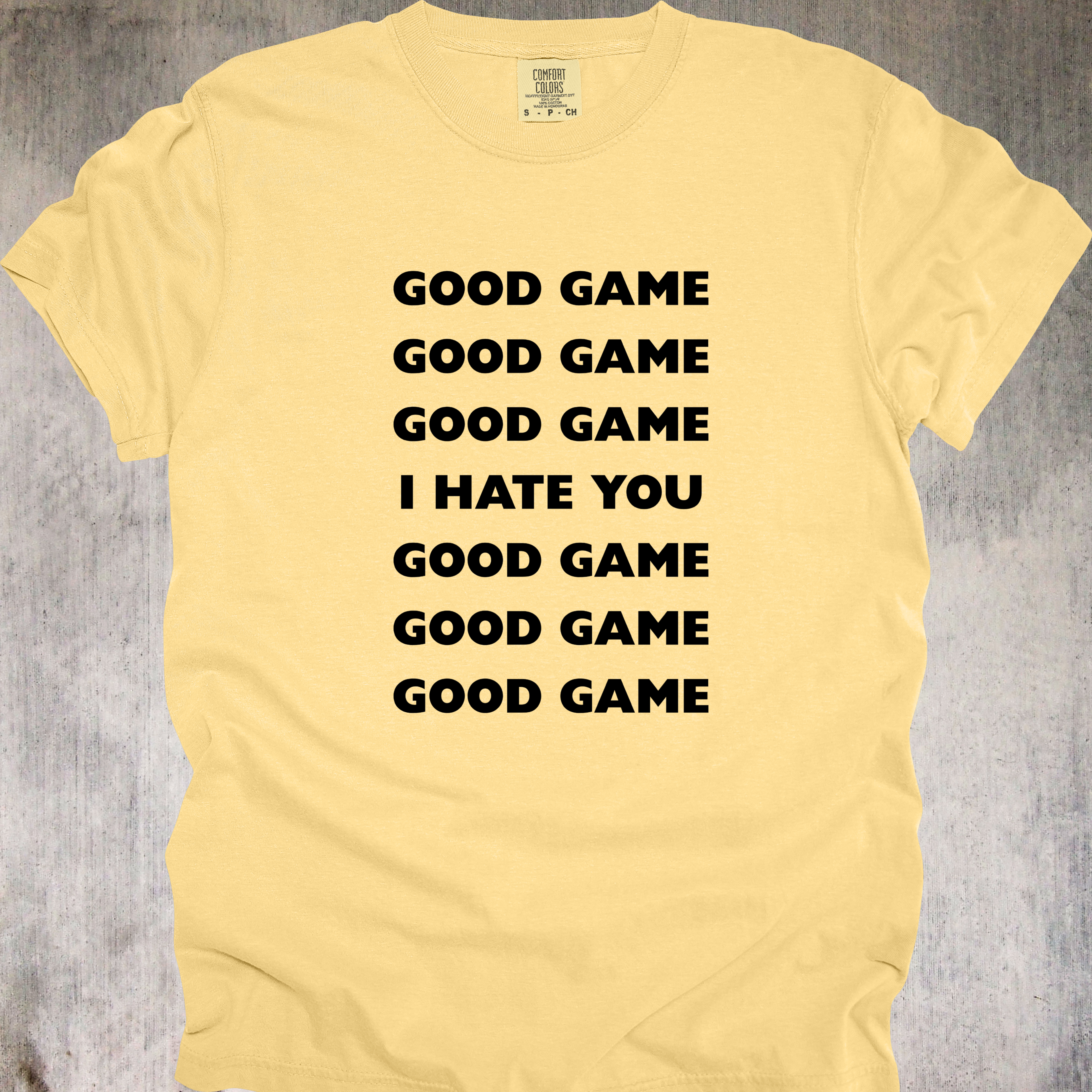 'Good Game, I Hate You' - Unisex T-Shirt For The Good Sportsman Inside You