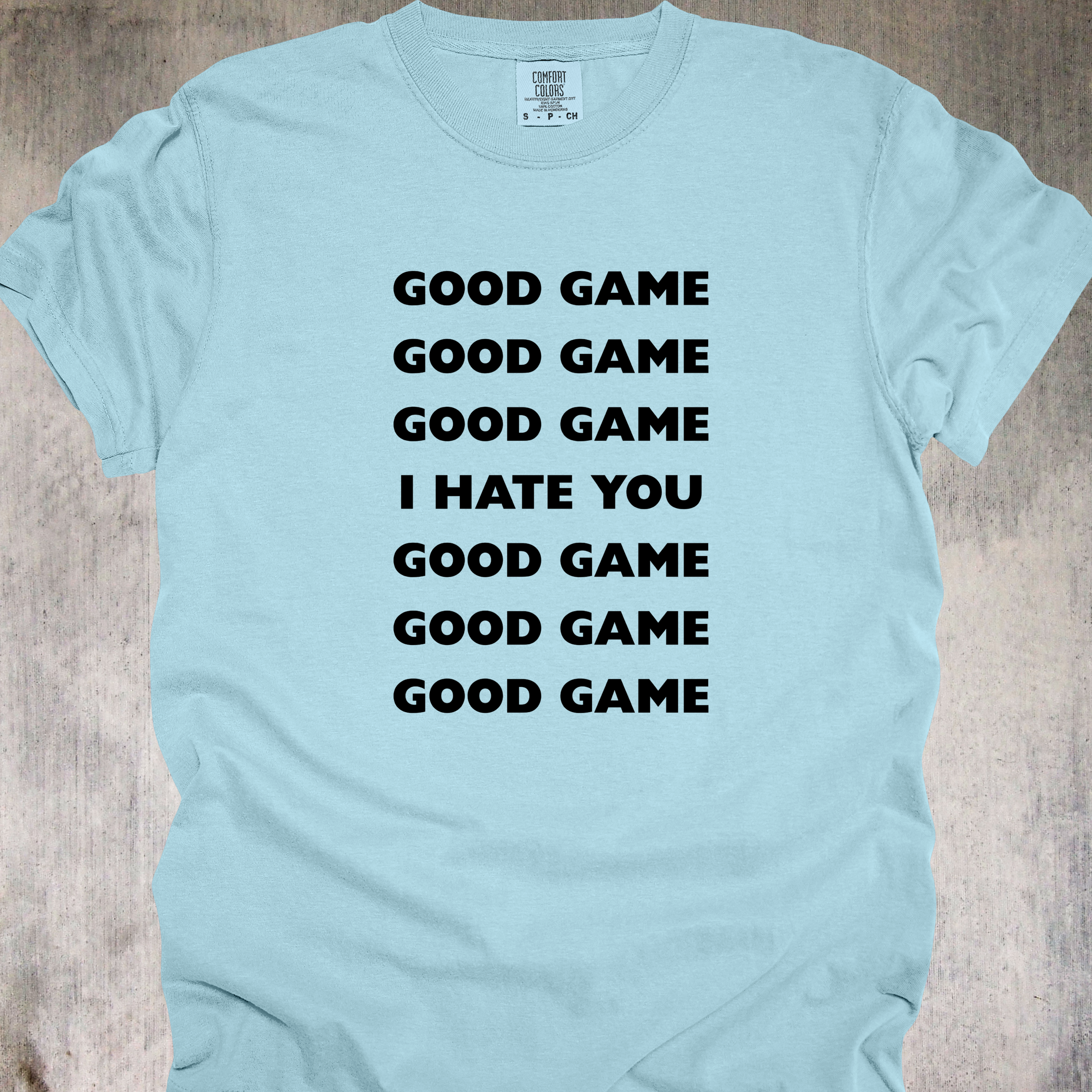 'Good Game, I Hate You' - Unisex T-Shirt For The Good Sportsman Inside You