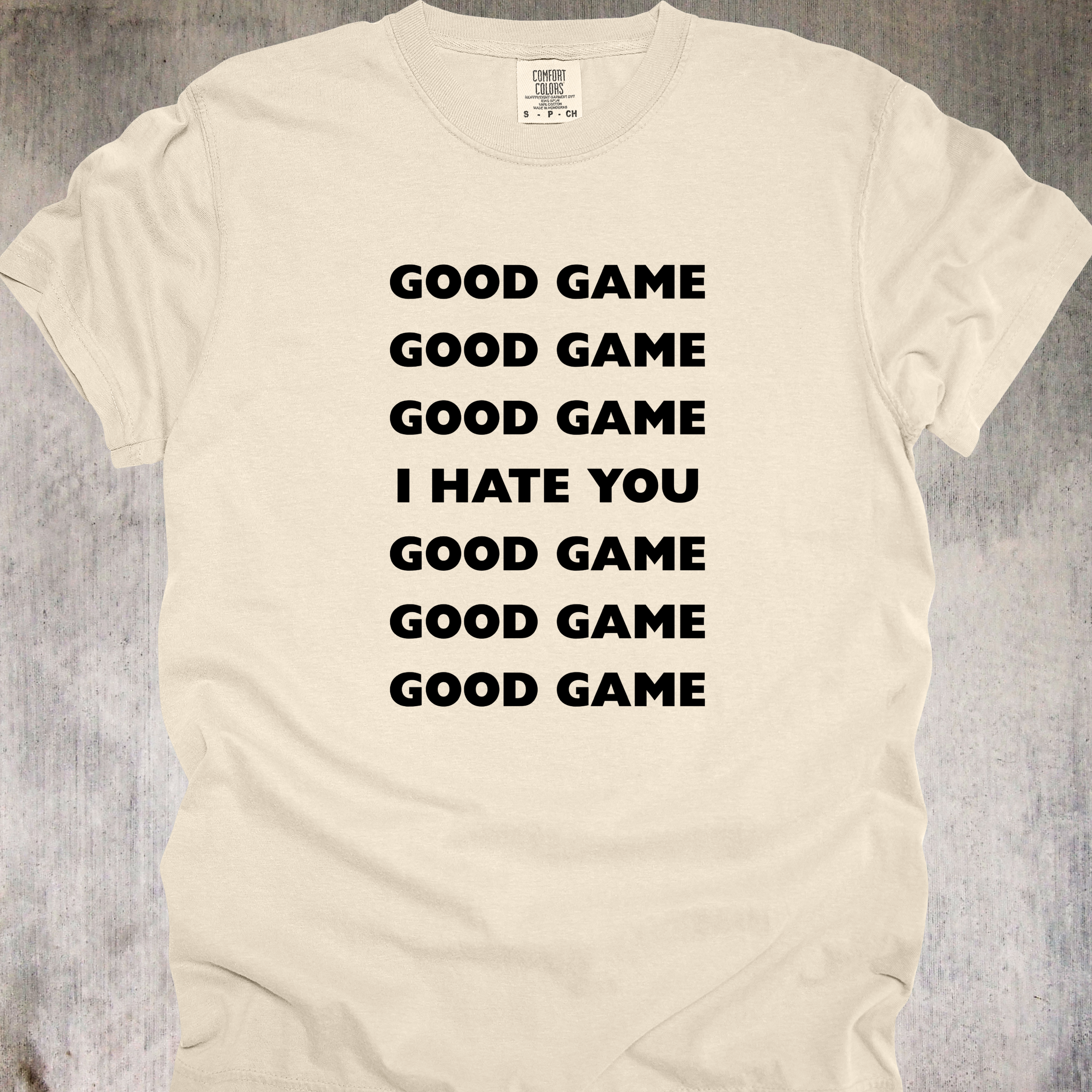 'Good Game, I Hate You' - Unisex T-Shirt For The Good Sportsman Inside You