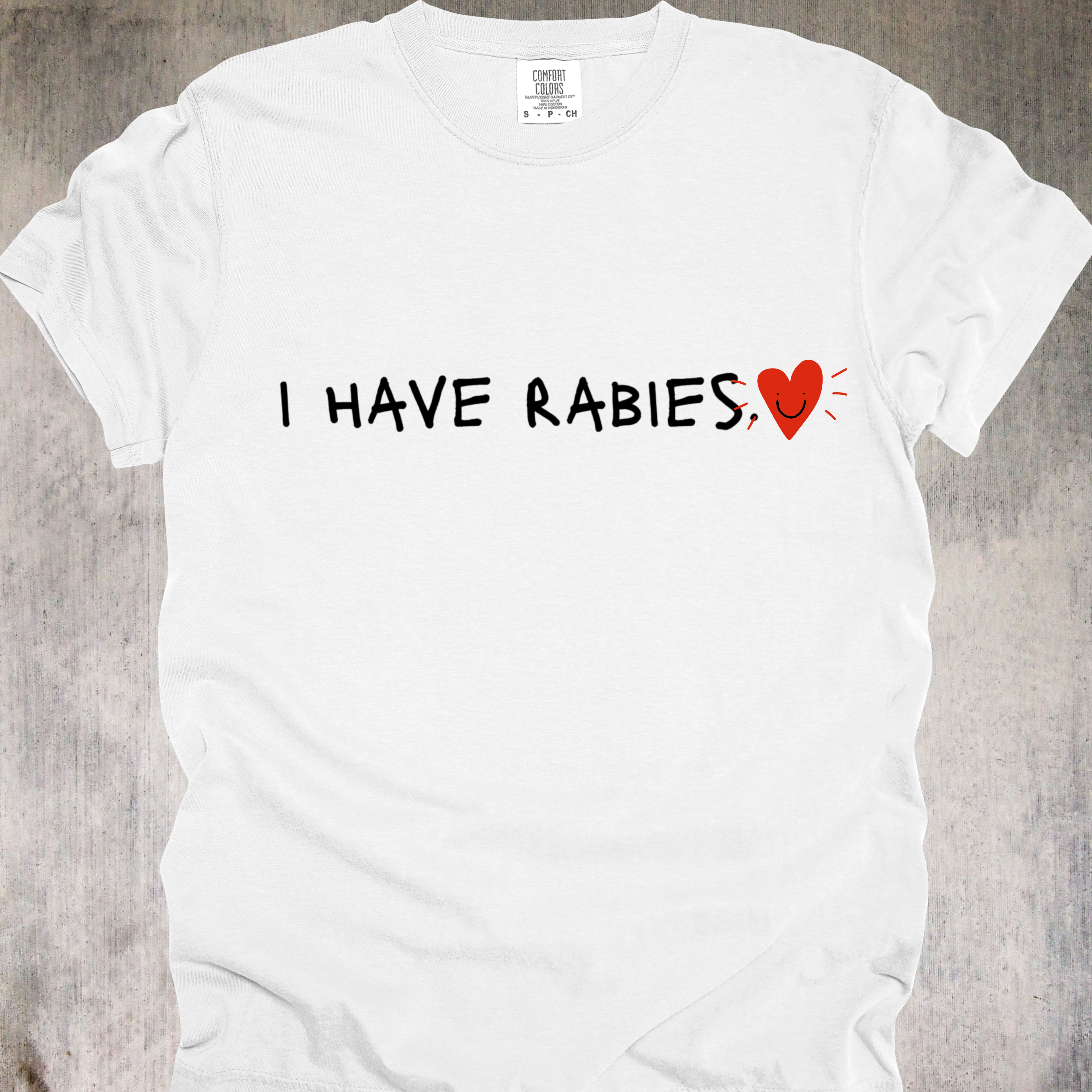 'i have rabies' - Unisex T-Shirt - Go Ahead And Make Feral Into Fashion!