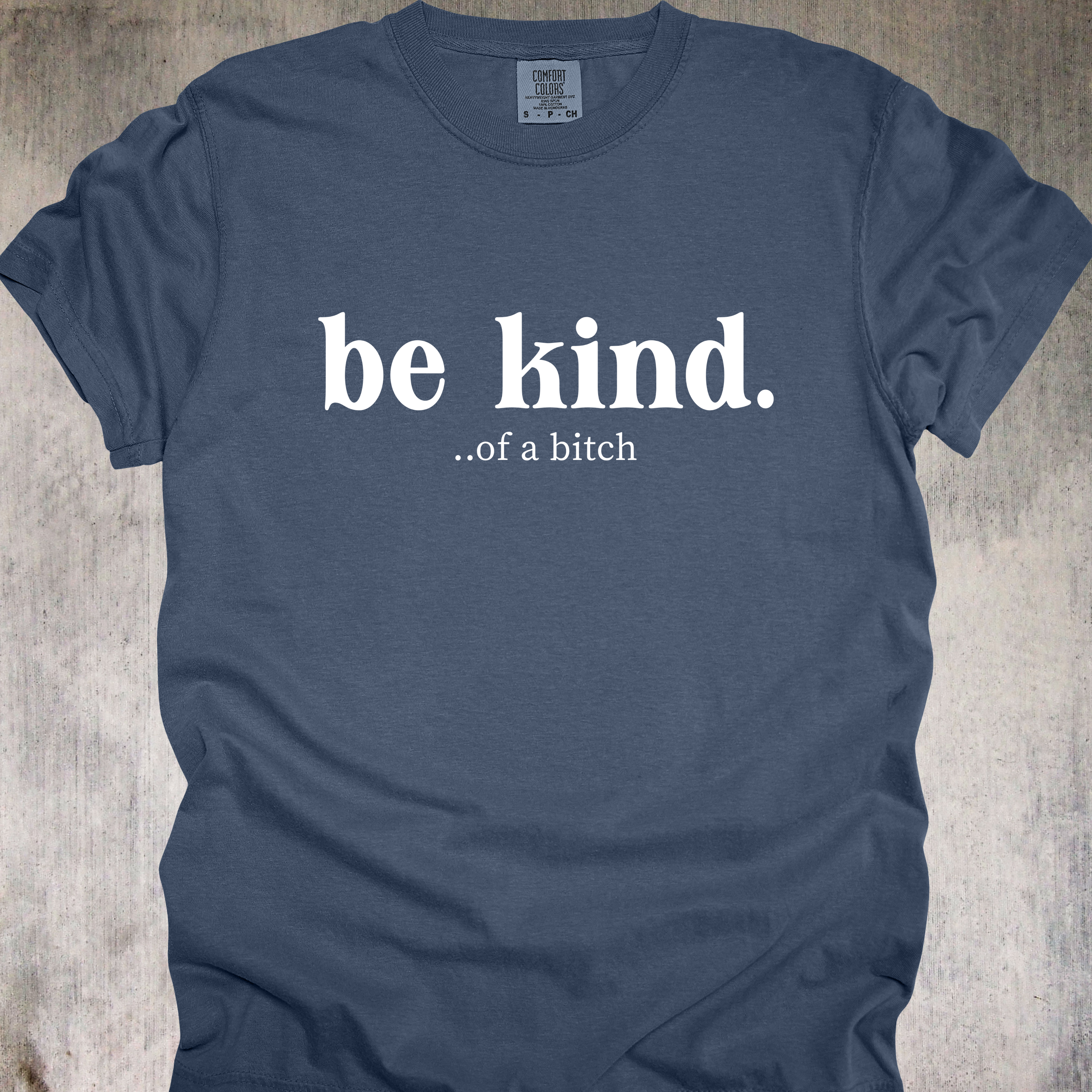 'Be Kind....of a bitch' - Unisex T-Shirt For Your Sweeter Side Of Savage