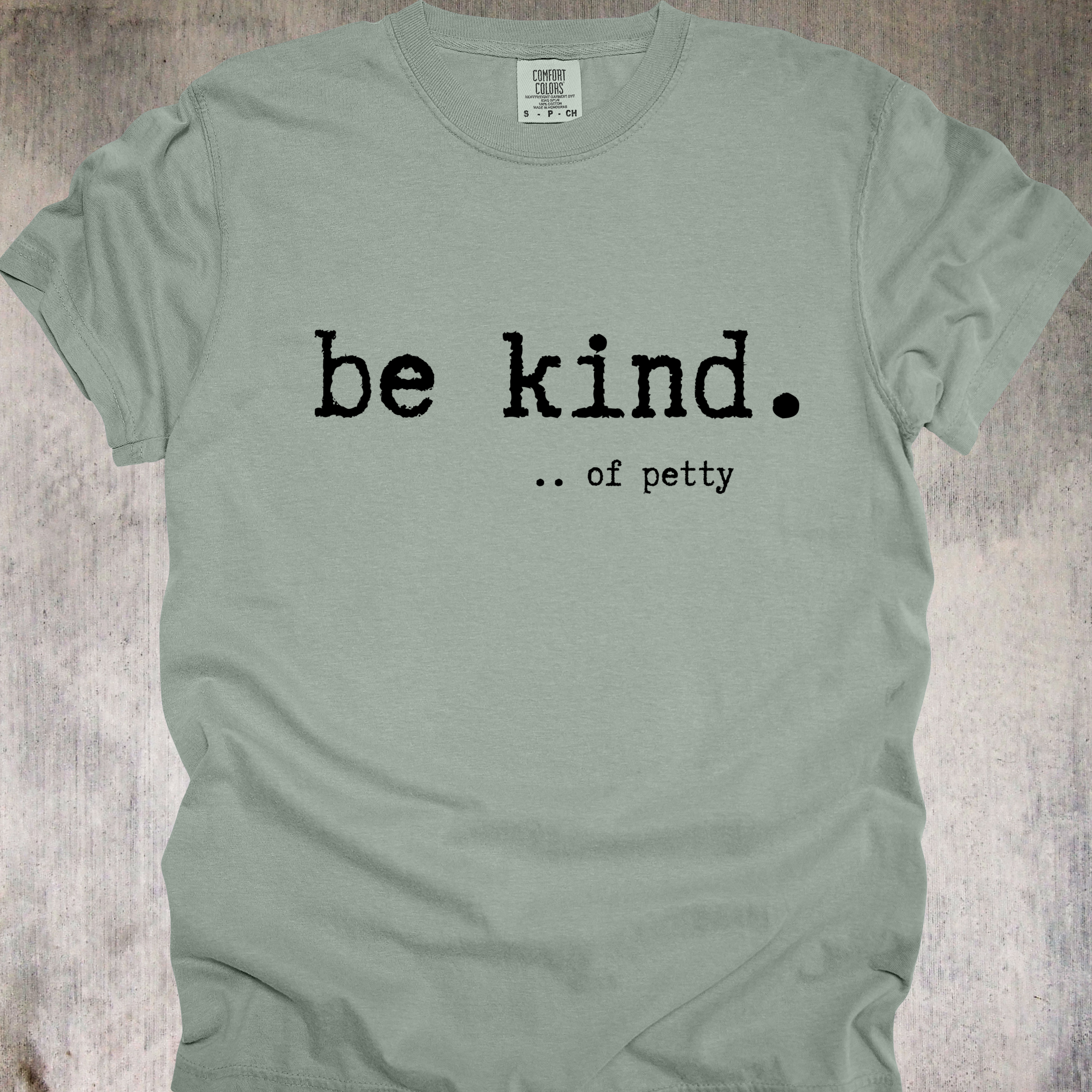 'Be Kind....of petty' - Unisex T-Shirt - Be The Reason Someone Questions Their Life Choices