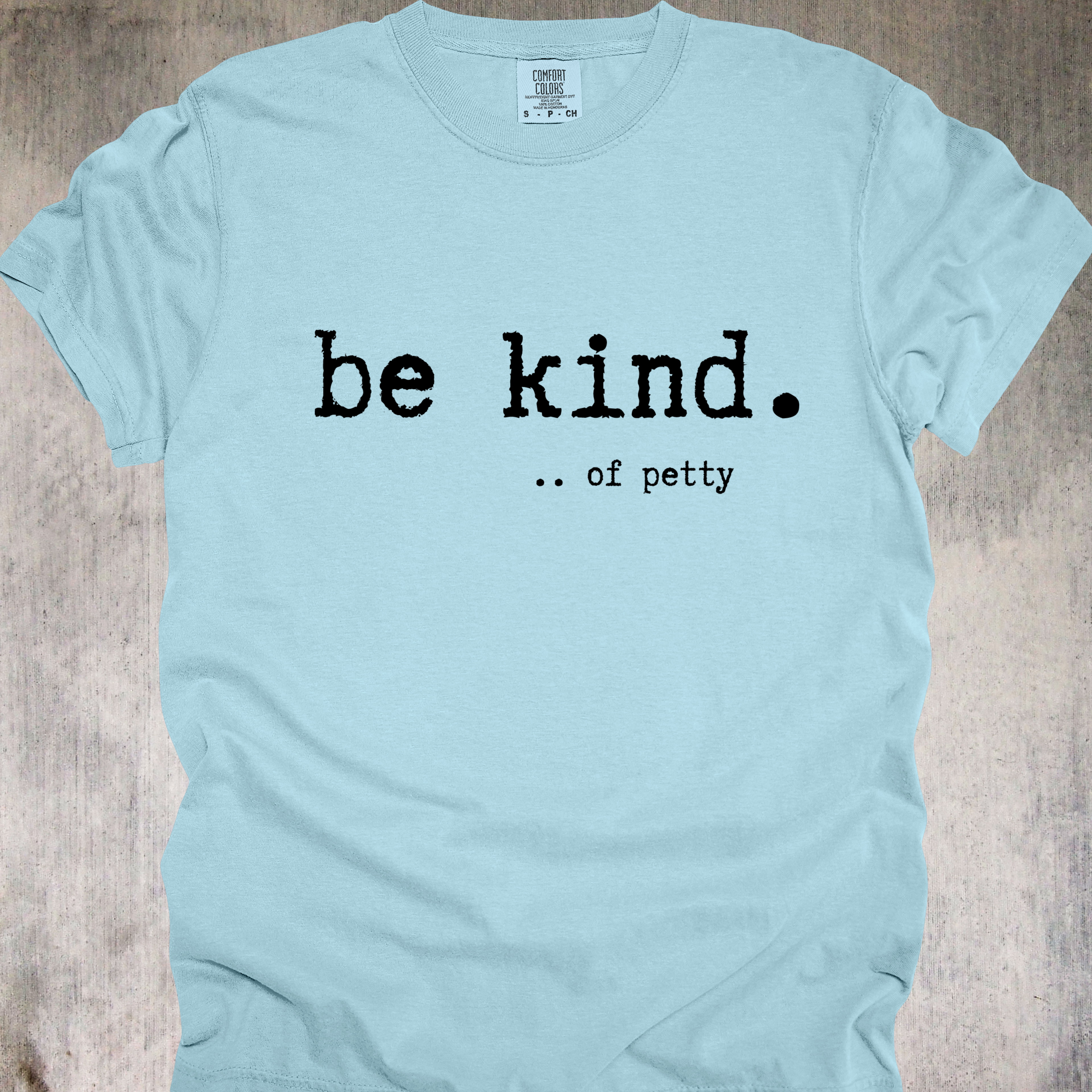 'Be Kind....of petty' - Unisex T-Shirt - Be The Reason Someone Questions Their Life Choices