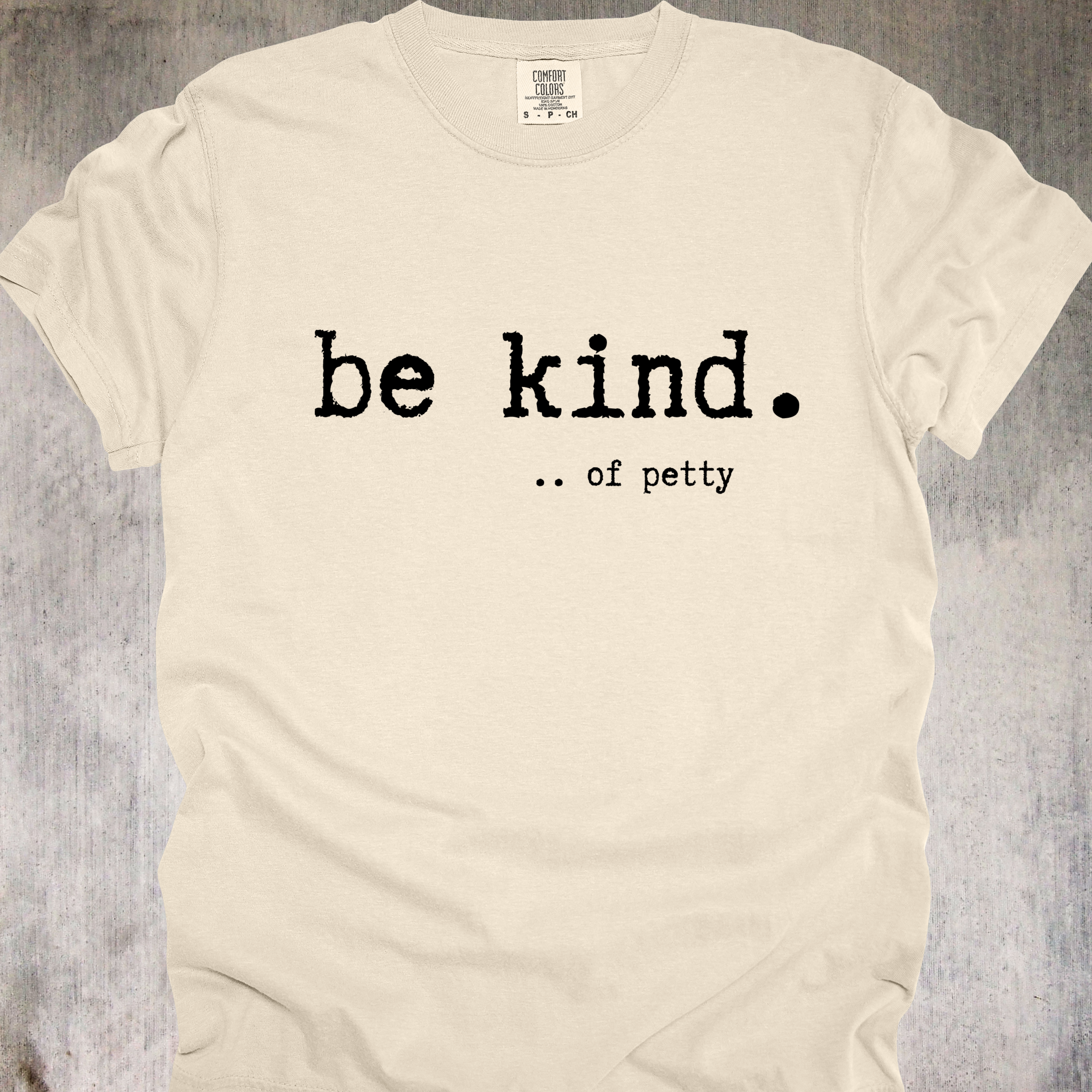 'Be Kind....of petty' - Unisex T-Shirt - Be The Reason Someone Questions Their Life Choices