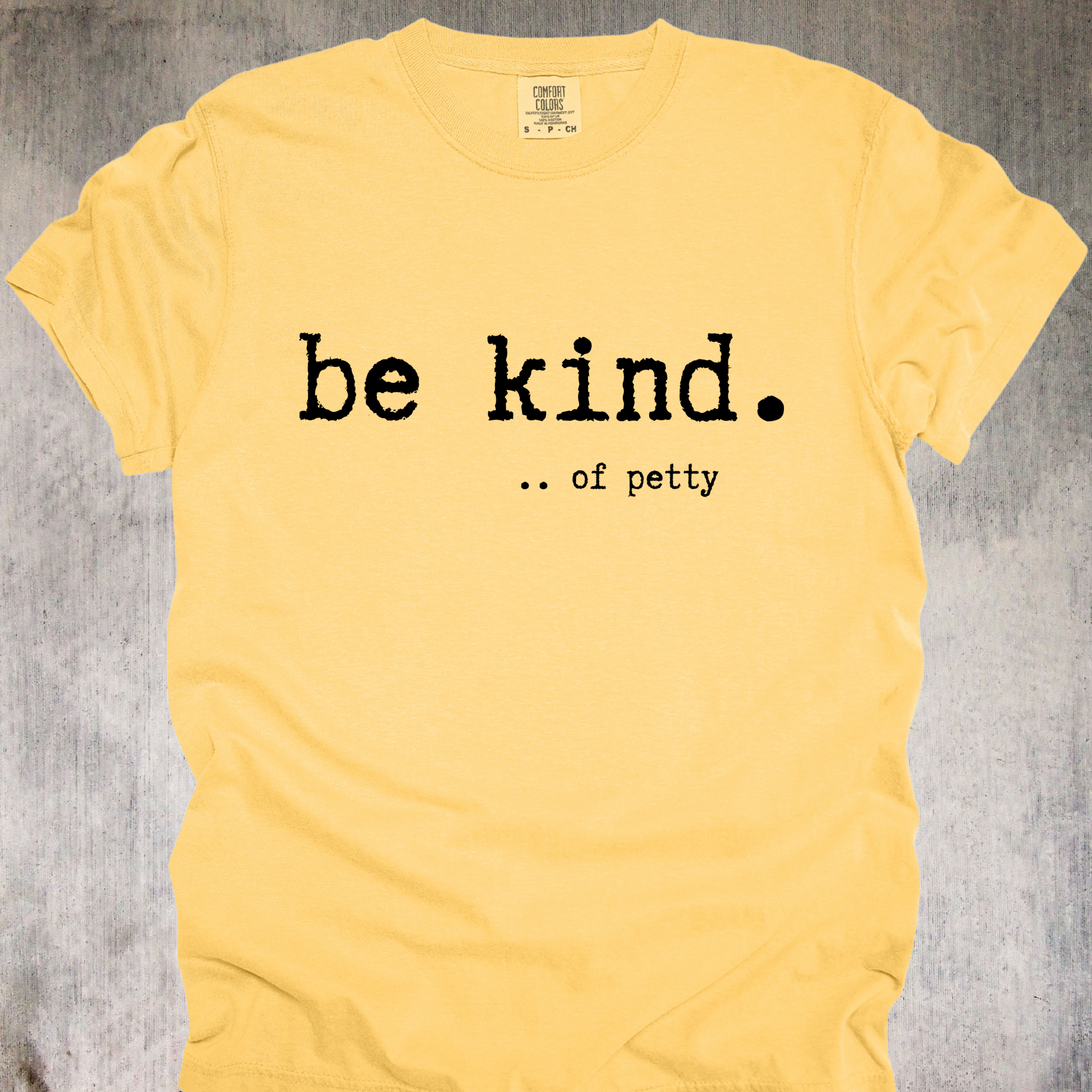 'Be Kind....of petty' - Unisex T-Shirt - Be The Reason Someone Questions Their Life Choices