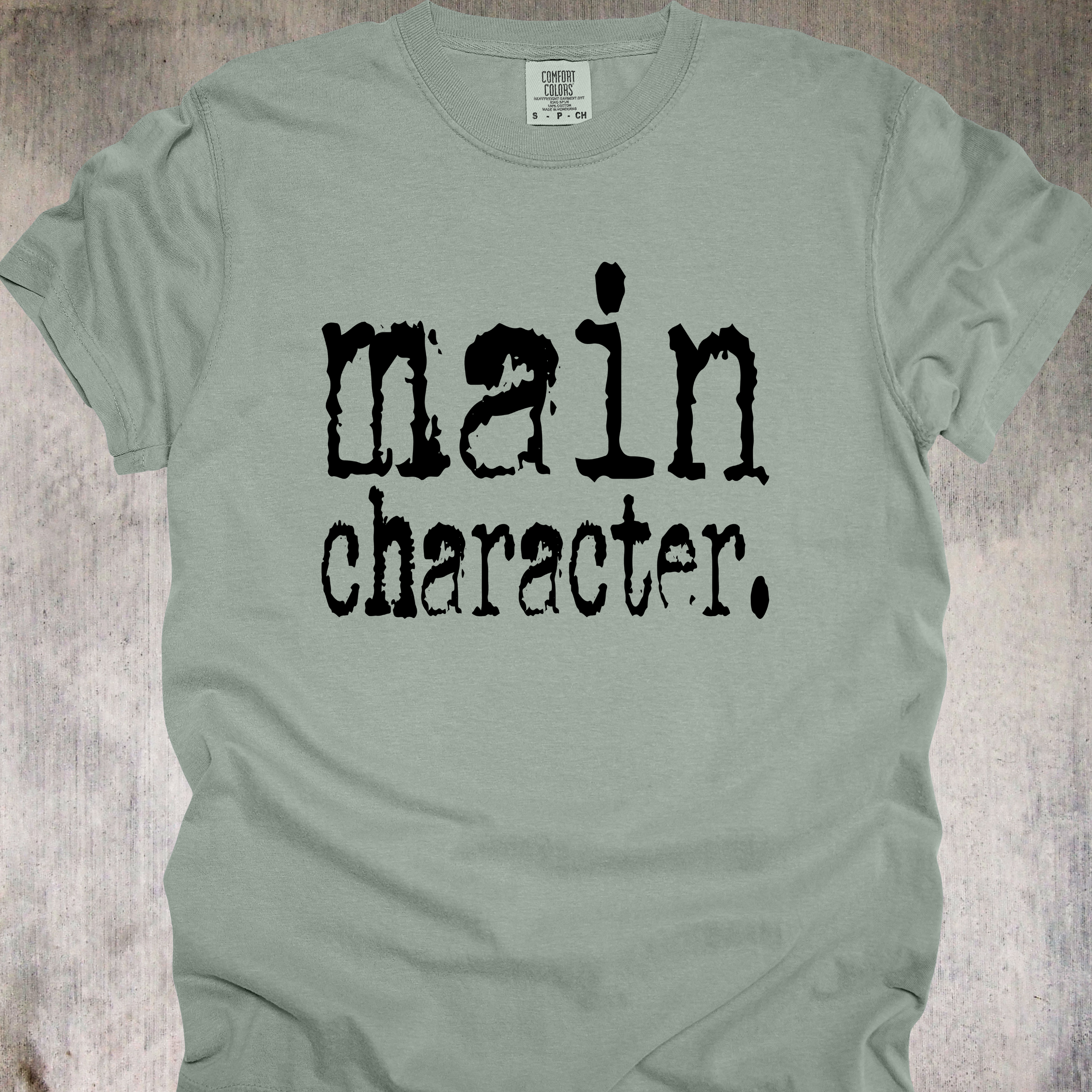 'MAIN CHARACTER' - Unisex T-Shirt - Because Everyone Else Is Just Background Noise