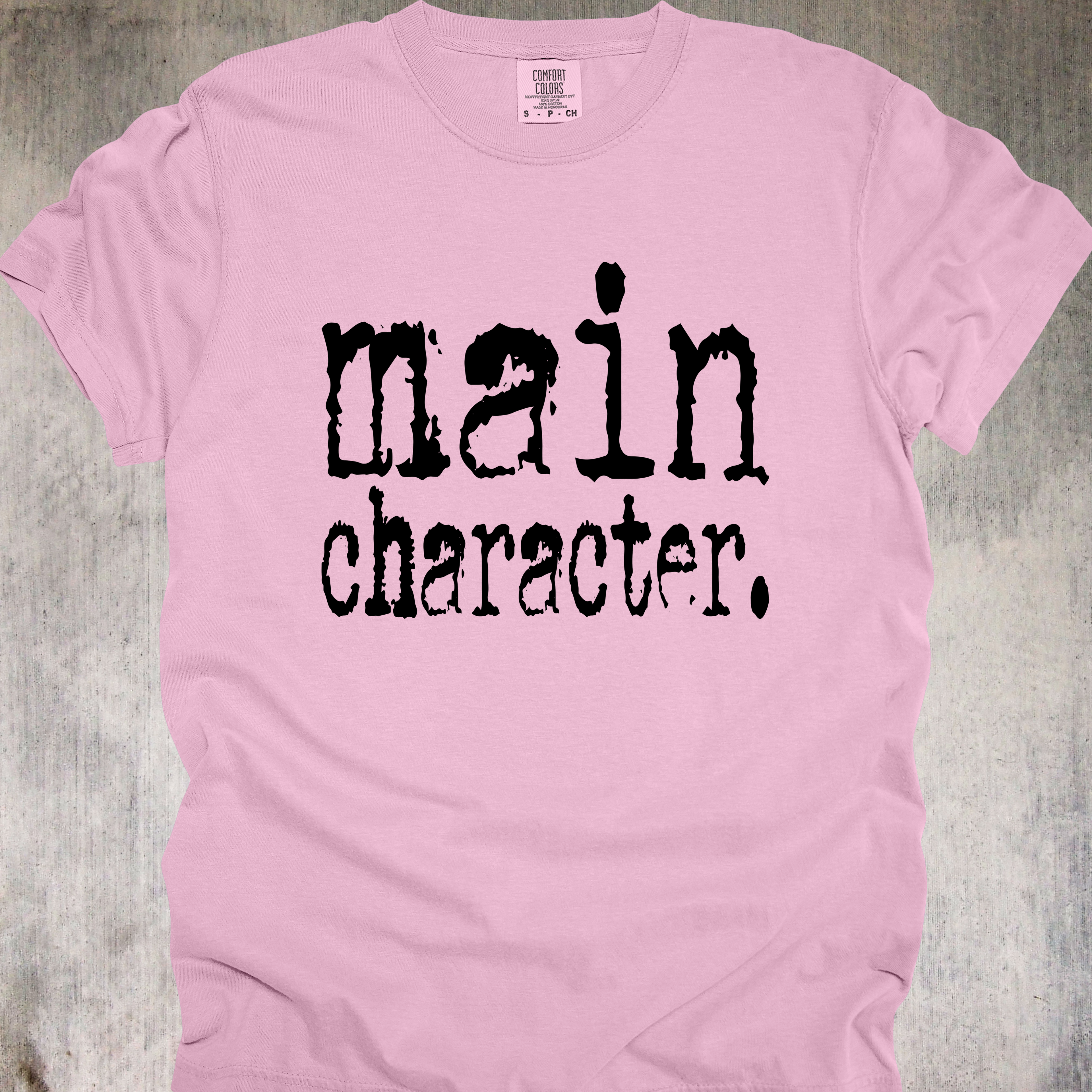 'MAIN CHARACTER' - Unisex T-Shirt - Because Everyone Else Is Just Background Noise
