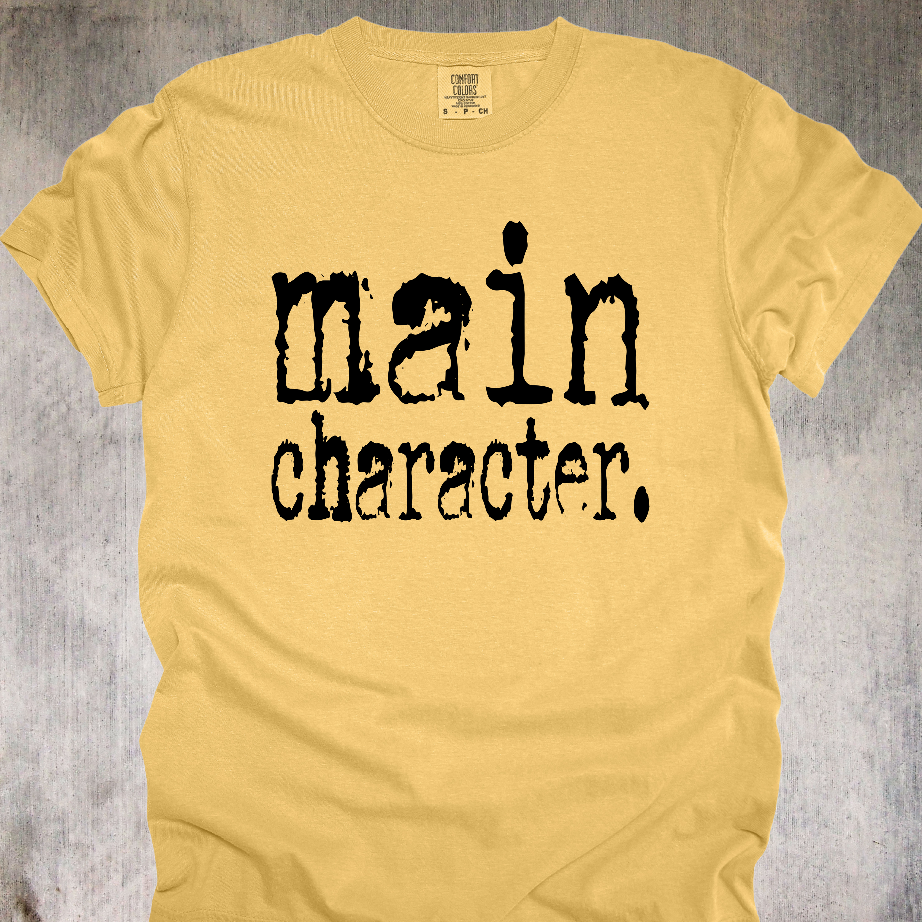 'MAIN CHARACTER' - Unisex T-Shirt - Because Everyone Else Is Just Background Noise