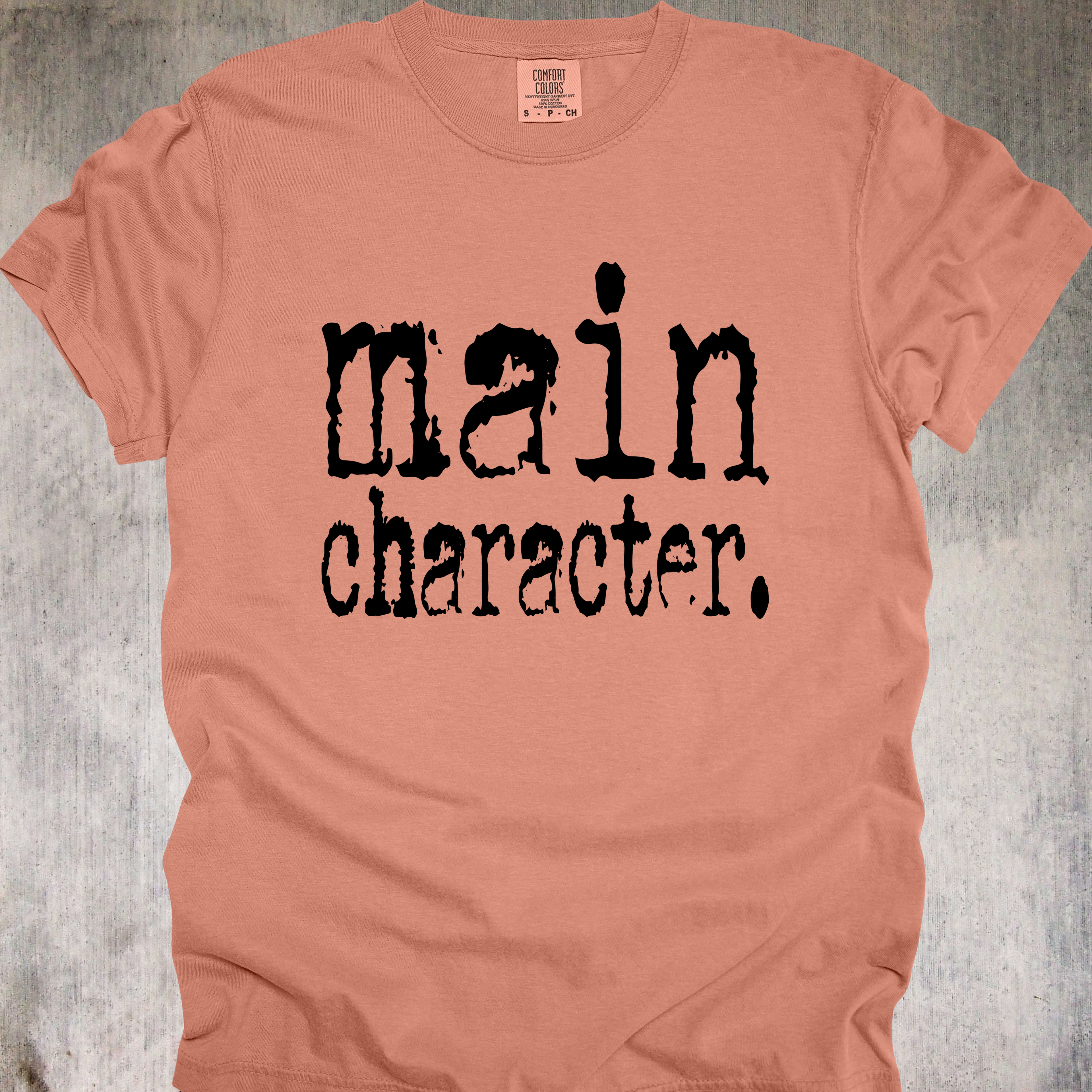 'MAIN CHARACTER' - Unisex T-Shirt - Because Everyone Else Is Just Background Noise