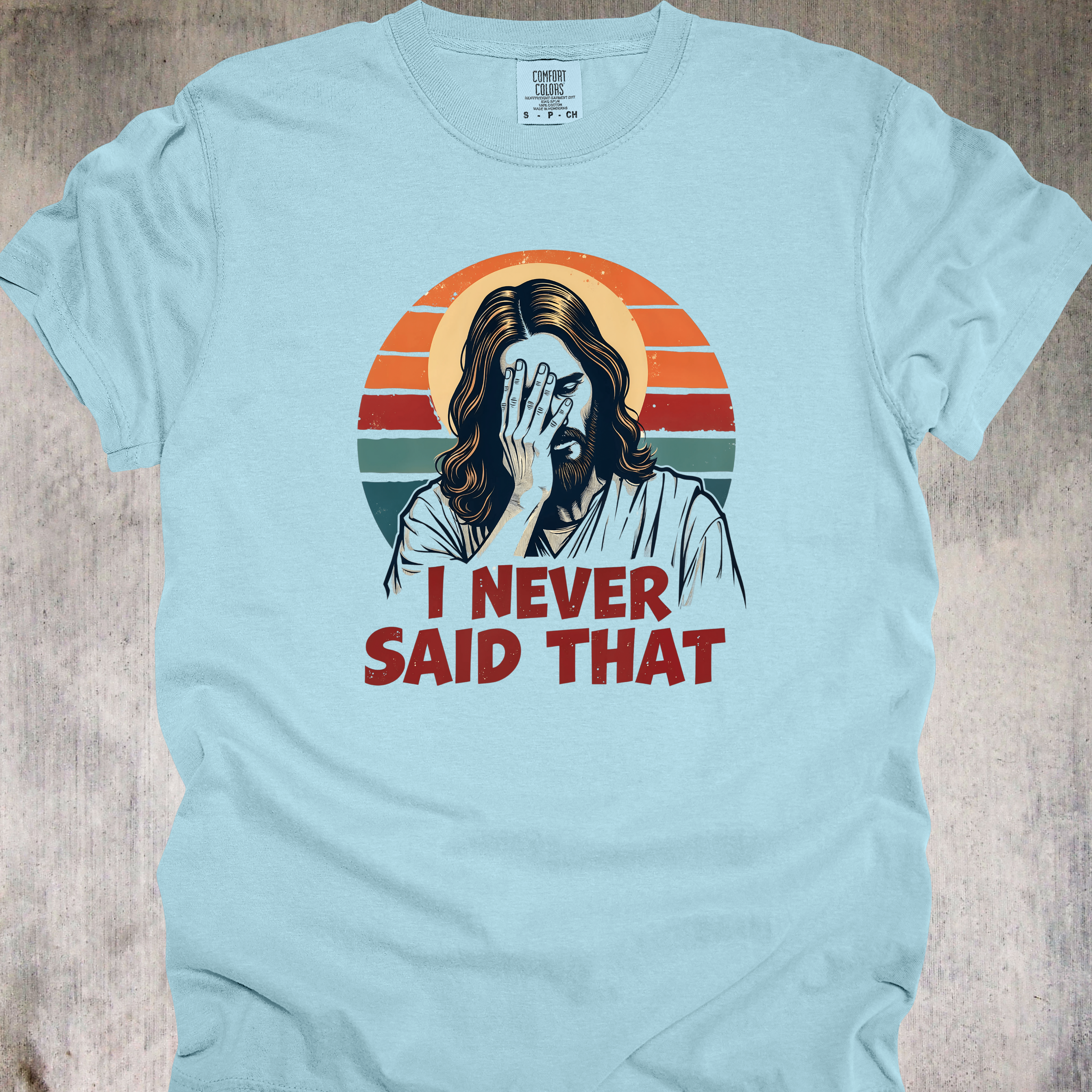 'I Never Said That' - Unisex T-Shirt - Let's All Keep Scripture Real