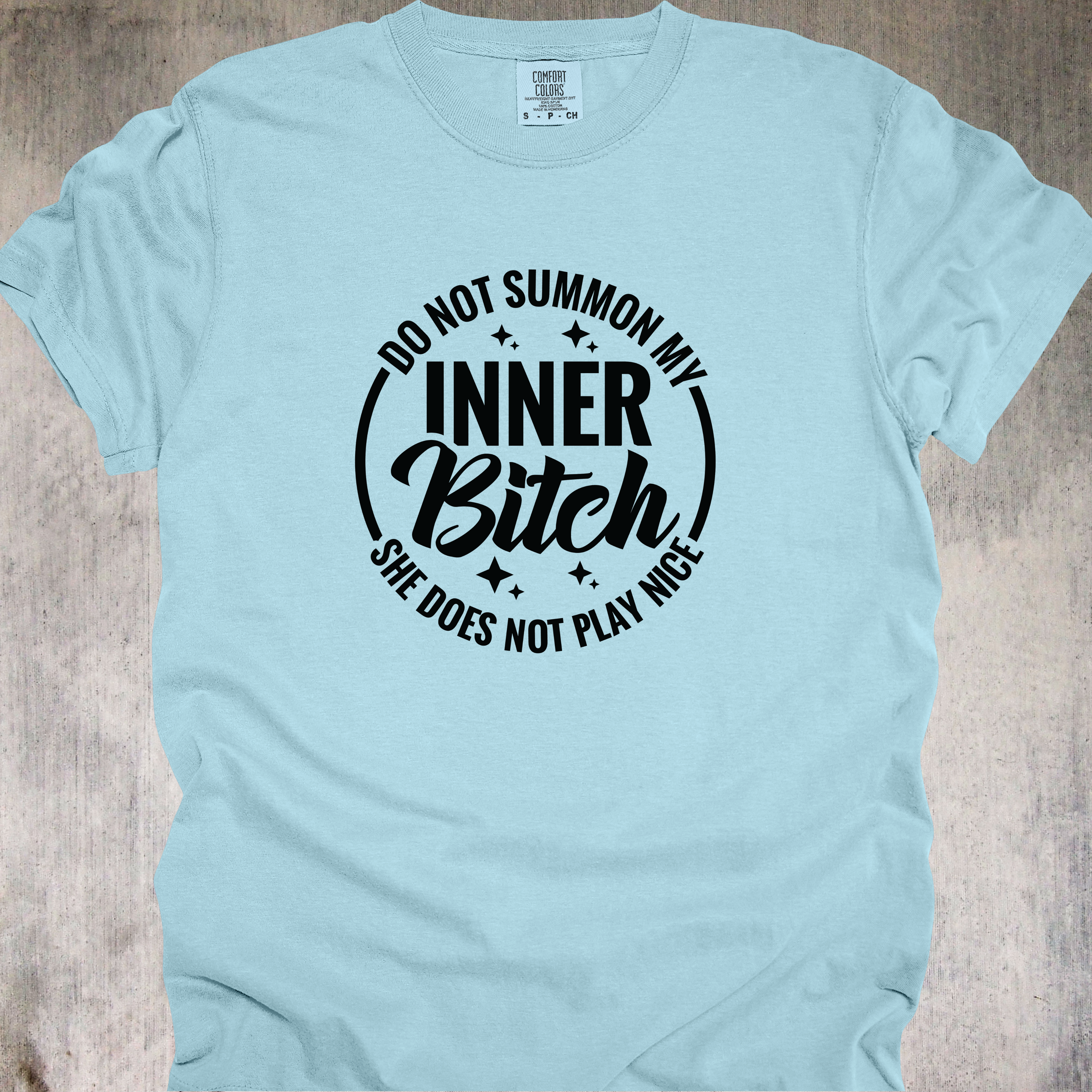 'Do Not Summon My Inner Bitch-She Does Not Play Nice' - Unisex T-Shirt - Wear Your Warning
